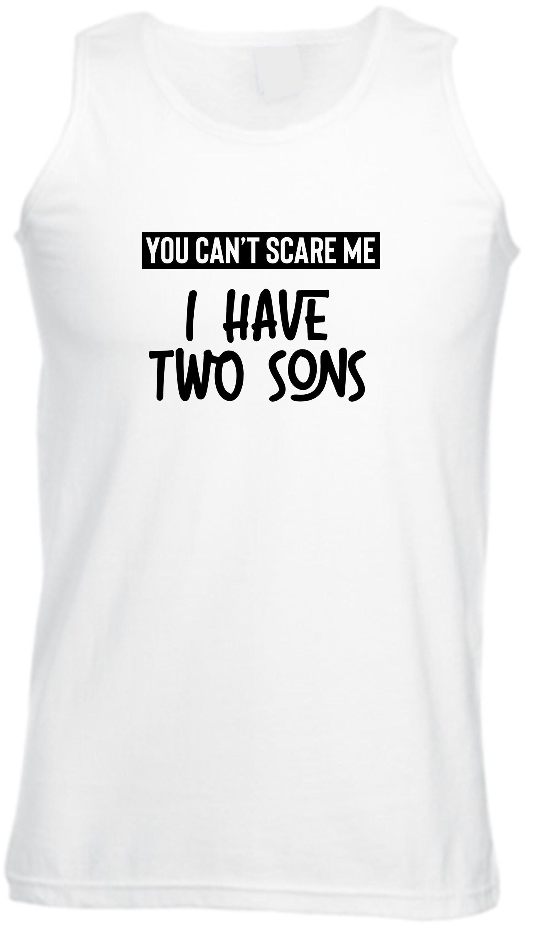 You can't scare me i have two sons vest vests top tank gym workout yoga birthday gift for mother from sons christmas present mom mama mummy