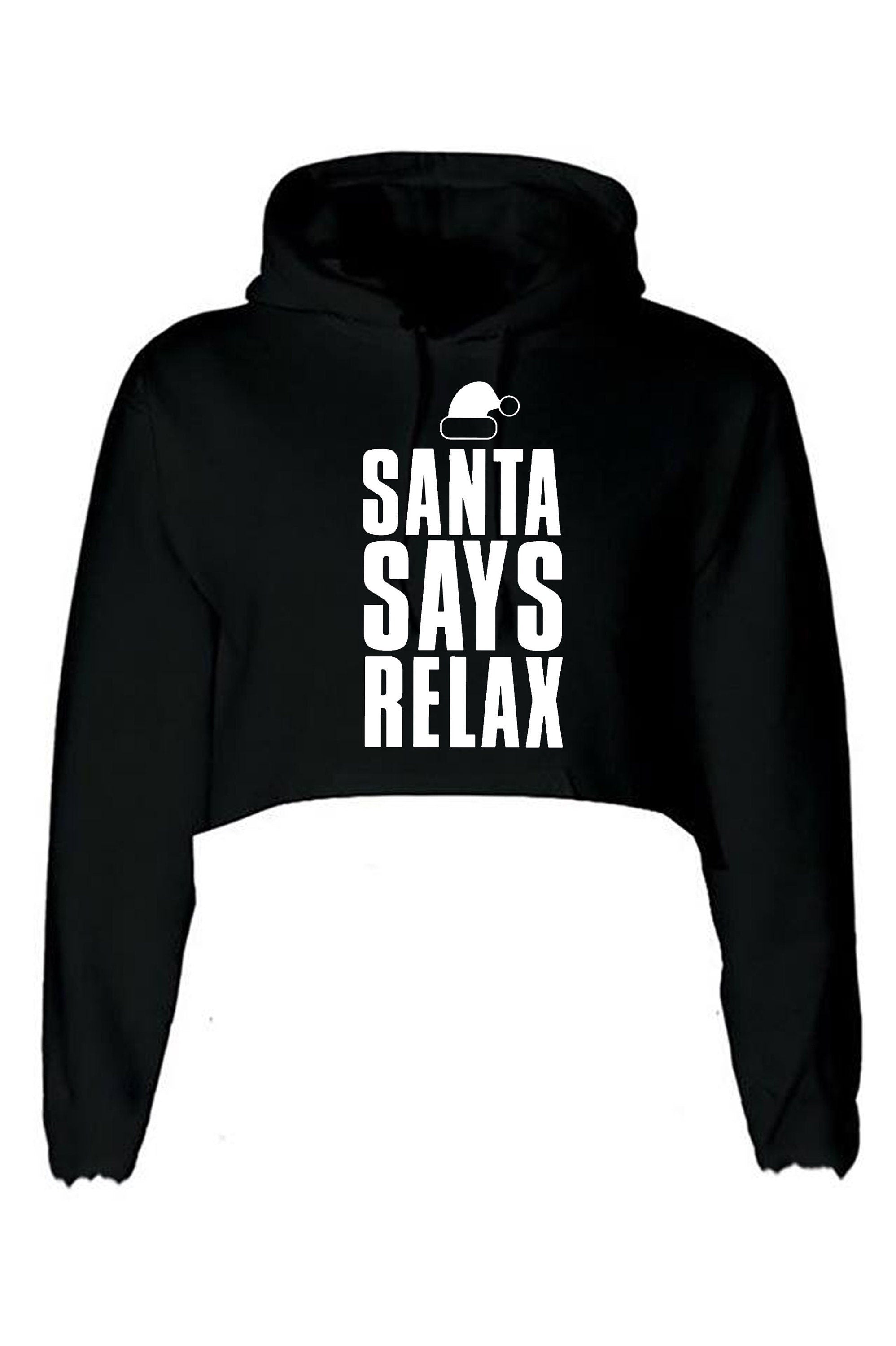 Womens santa says relax novelty christmas crop tops hoodie croptop hood long sleeve ladies xmas festive funny dope swag present mens unisex