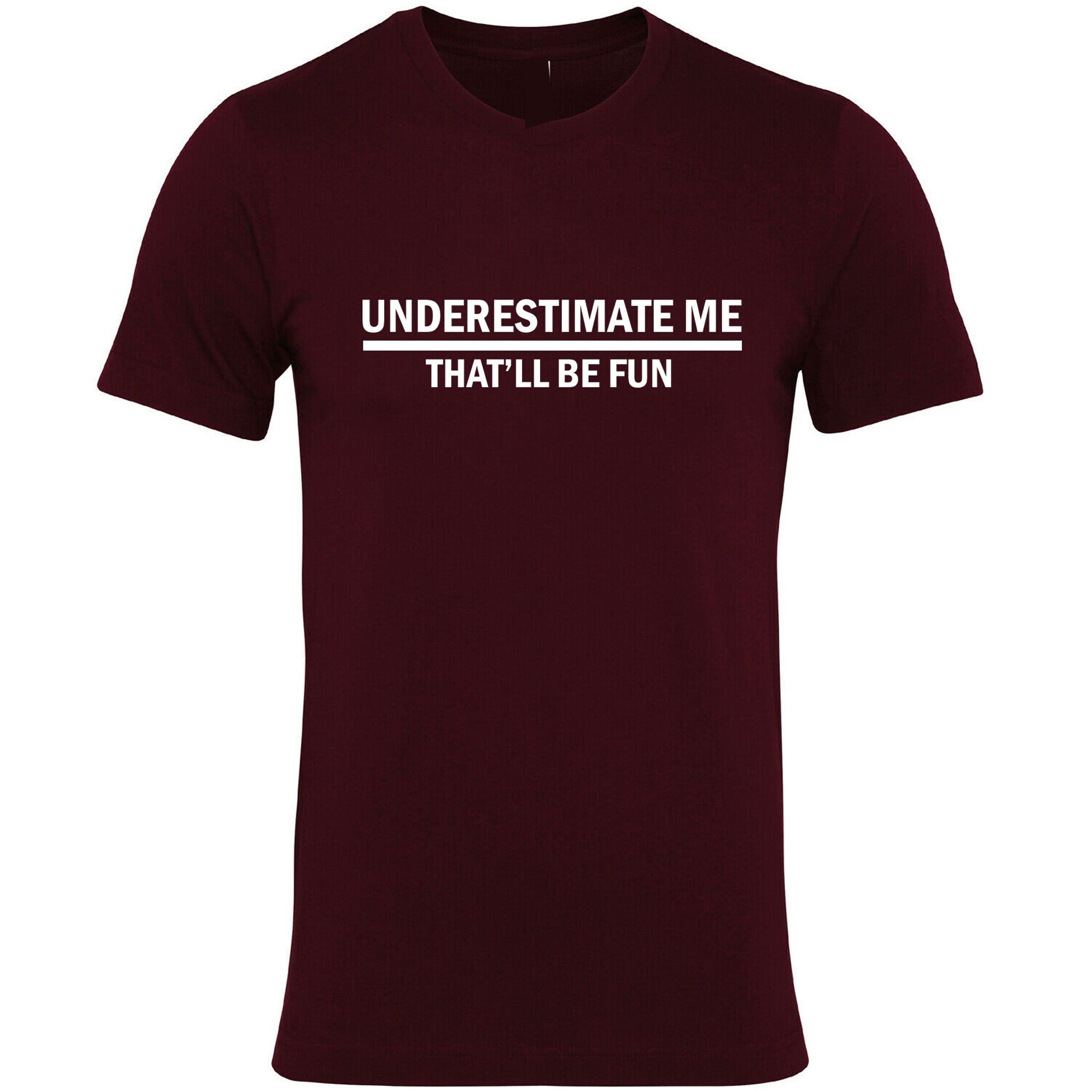 Underestimate me that'll be fun funny t shirt t-shirt tshirt tee shirt sarcastic don't underestimate me mens womens unisex top