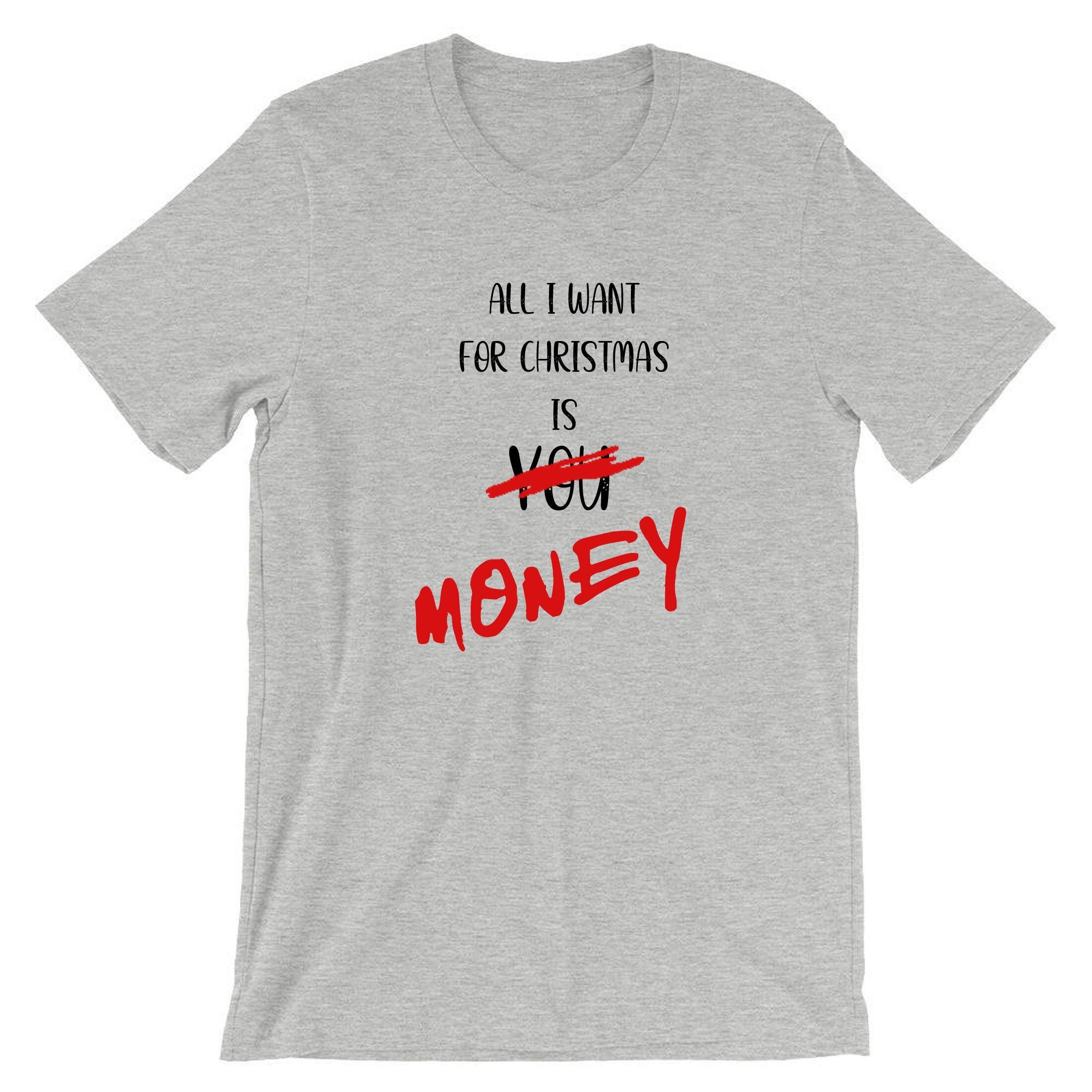 All i want for christmas is money funny tshirt t shirt t-shirt tee shirt xmas gift joke mens unisex womens ladies