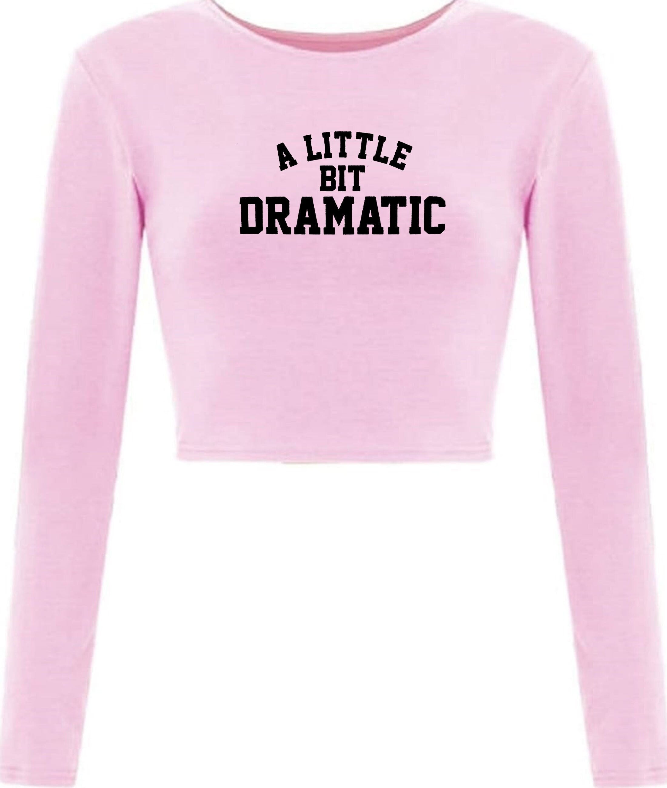 A little bit dramatic mean crop top crop-tops top fashion tumblr drama queen king gift womens ladies party birthday