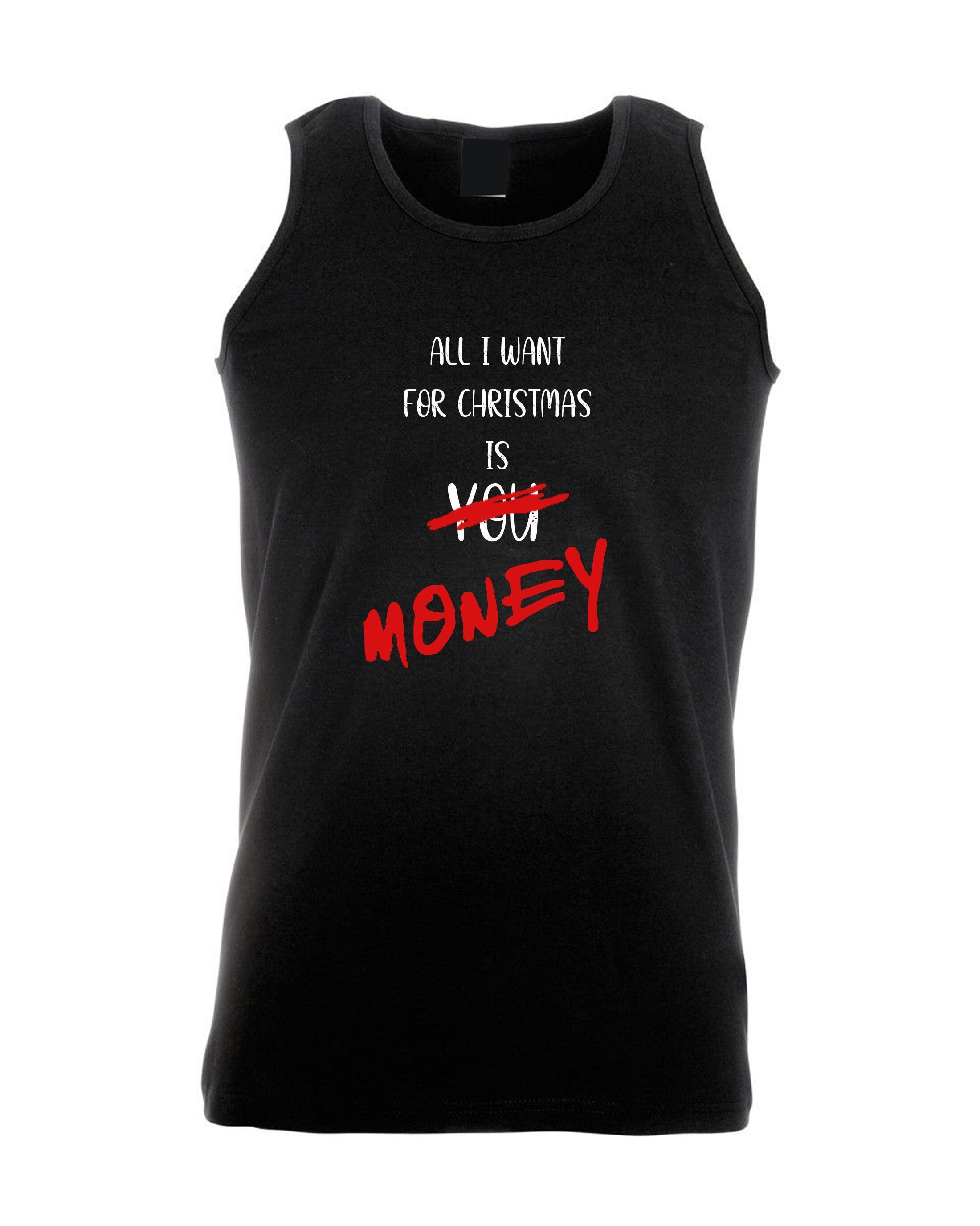 All i want for christmas is money funny vests top tank gym workout exercise yoga xmas gift joke mens unisex womens ladies