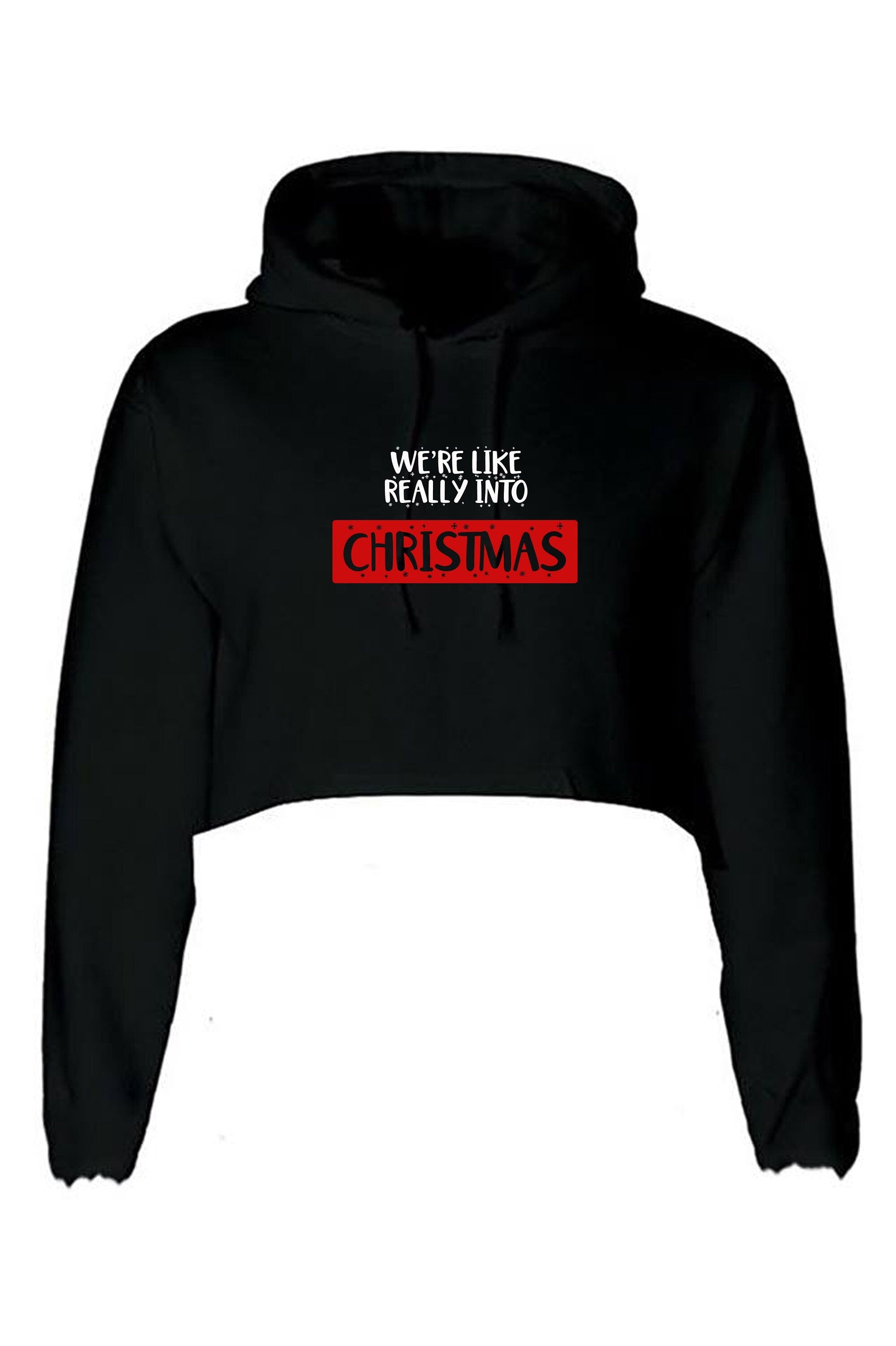 We're like really into christmas funny crop tops hoodie hoody hood croptop crop-top present gift unisex xmas top trending