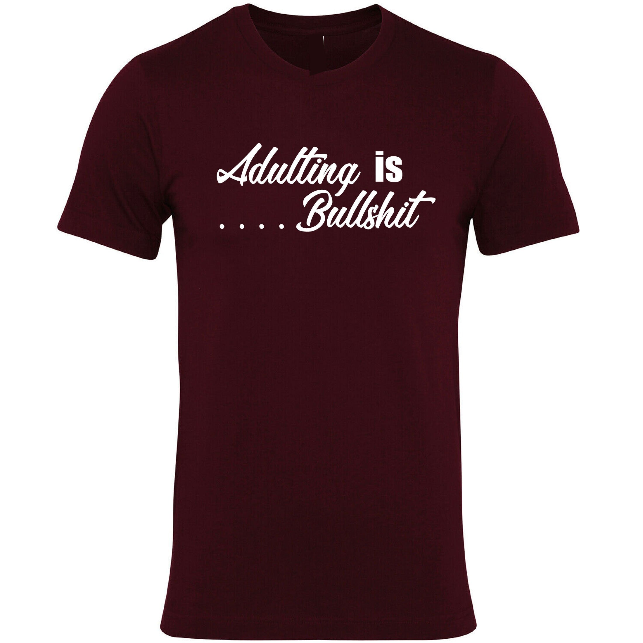 Adulting is bullshit don't grow up its a trap funny mens ladies unisex tshirt t-shirt t shirt tee shirt womens birthday gift top