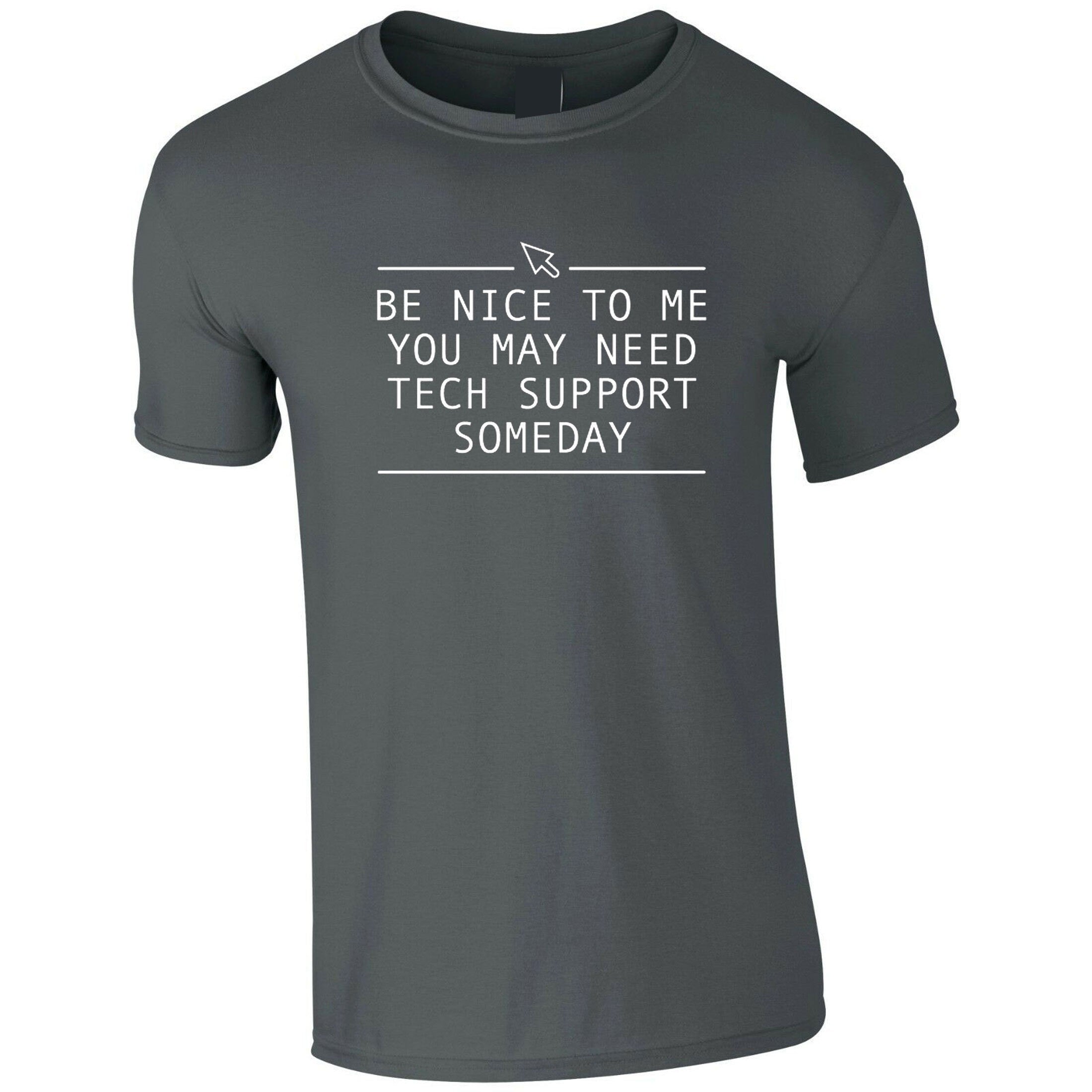 Be nice to me you may need technical support tshirt t-shirt t shiert tee shirt someday funny mens technician gift for it expert