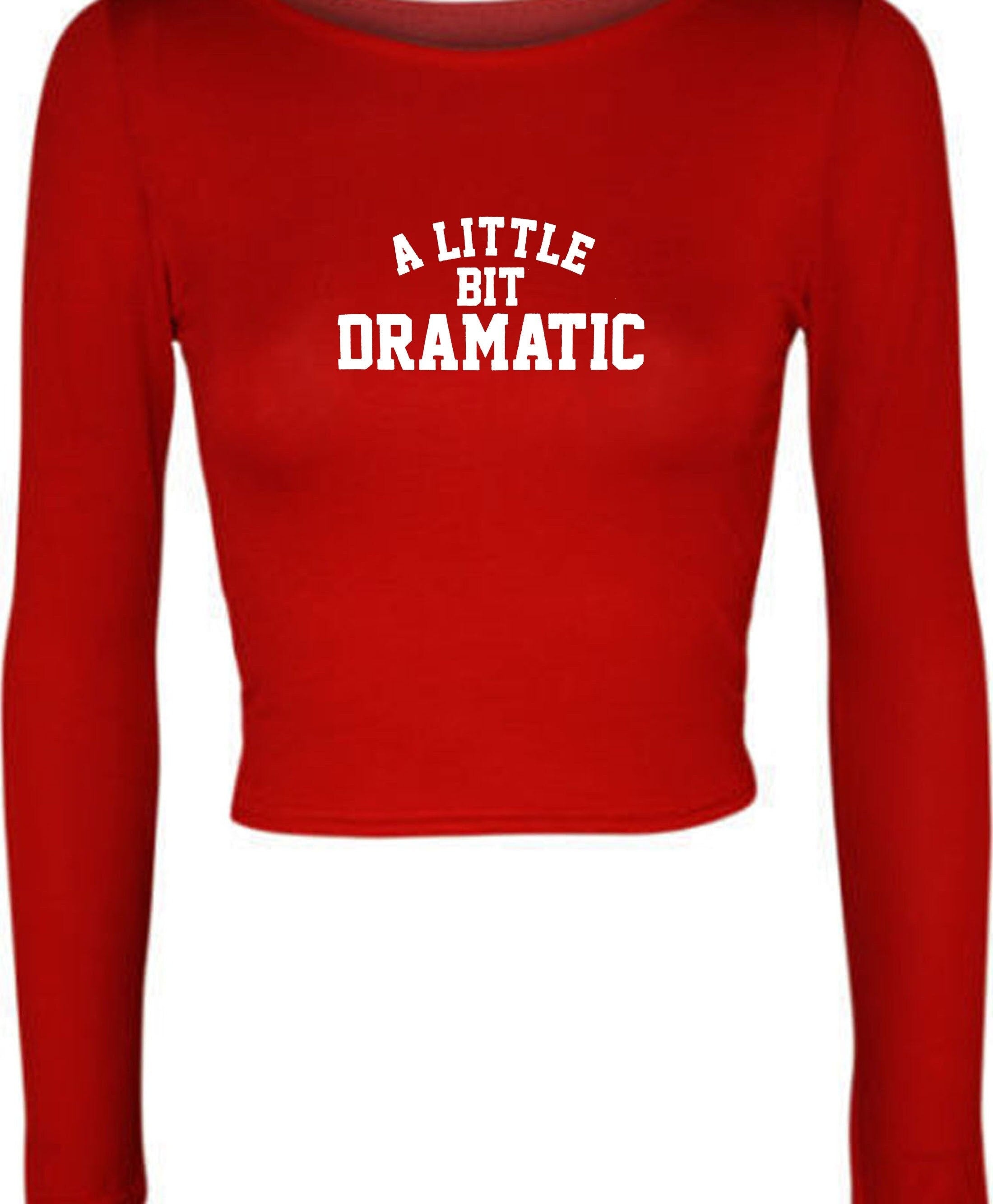 A little bit dramatic mean crop top crop-tops top fashion tumblr drama queen king gift womens ladies party birthday