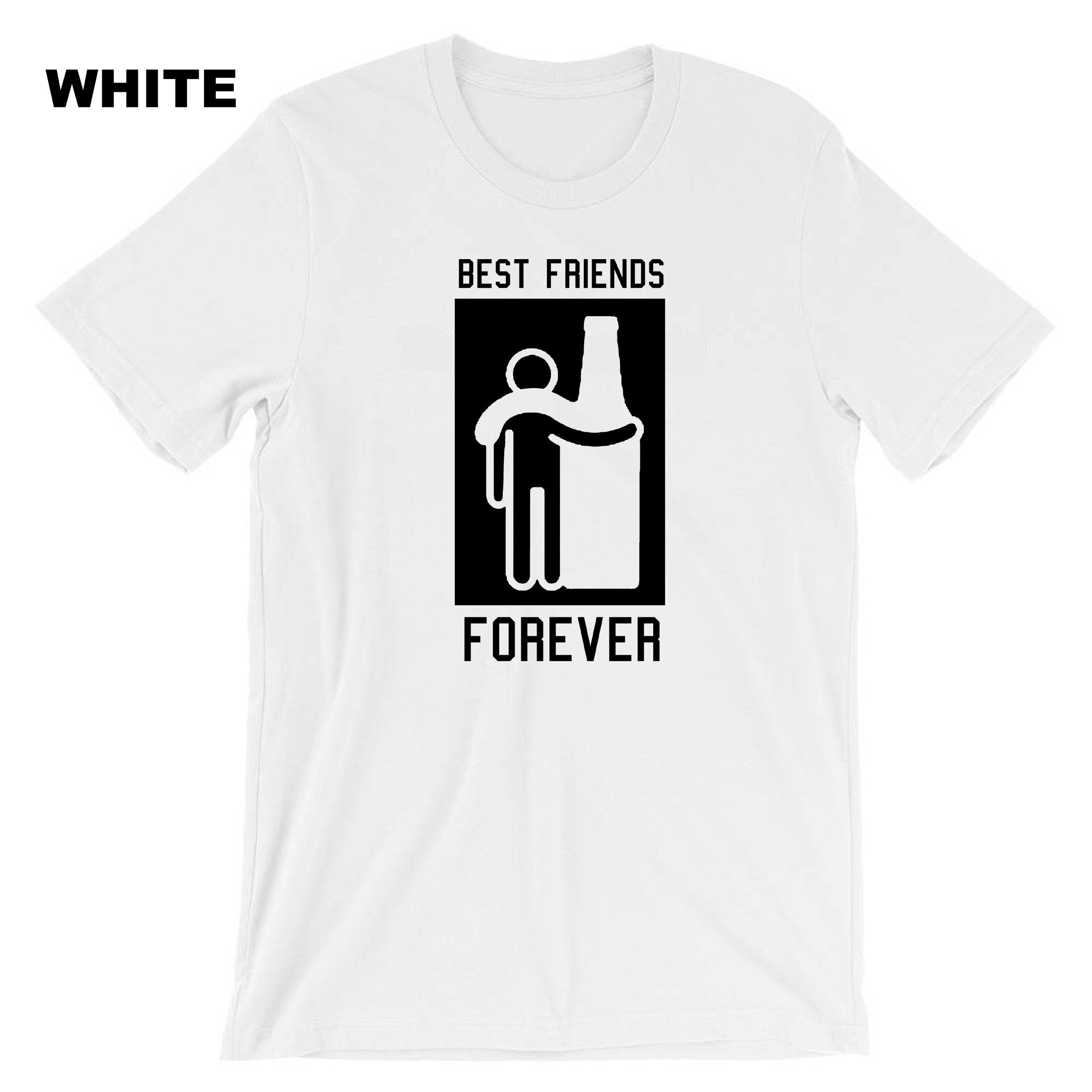 Best Friends Forever T-shirt T shirt Tshirt Tee Shirt Friendship Day Top Wine Vodka Whisky Lover Gift for Father Uncle Aun Joke Humor