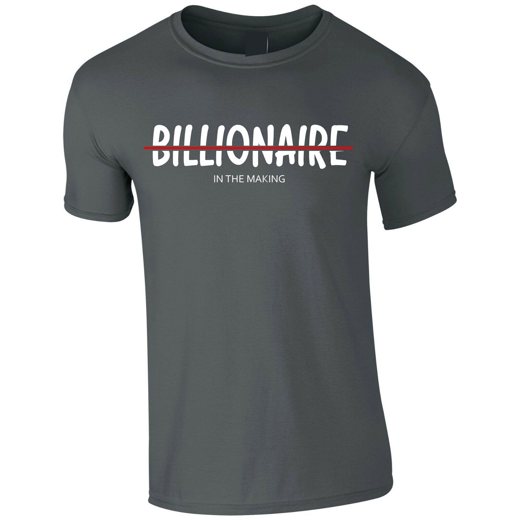 Billionaire in the making mens funny motivational motivated t shirt tshirt t-shirt tee shirt birthday gift xmas christmas present