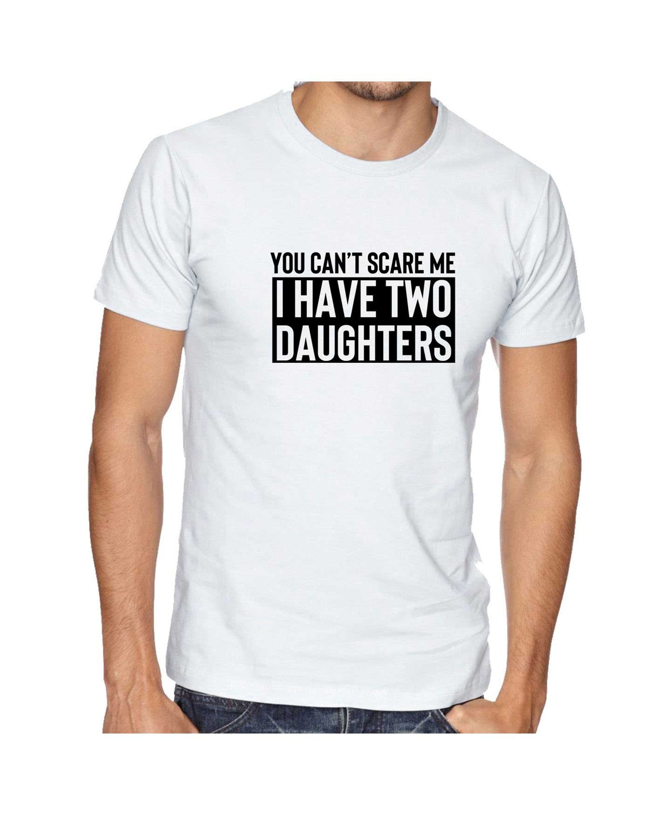 You can't scare me i have two daughters t shirt t-shirt tshirt tee shirt funny gift for mother father birthday anniversary twin daughters