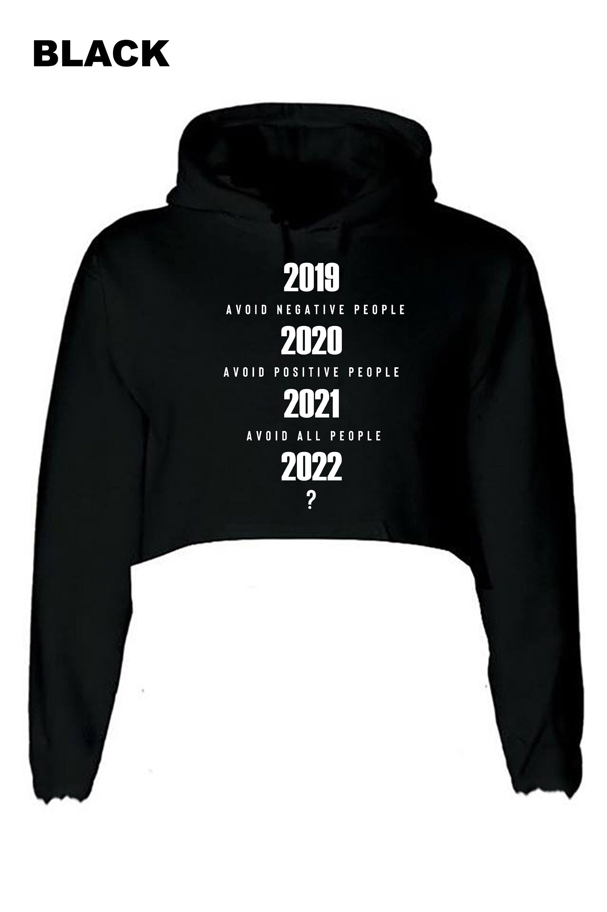 Avoid Negative People, Avoid Positive people Now 2022 What ? Funny Pandemic Crop Tops Hoodie Hood Croptop Crop-top New Year 2022 Joke Unisex