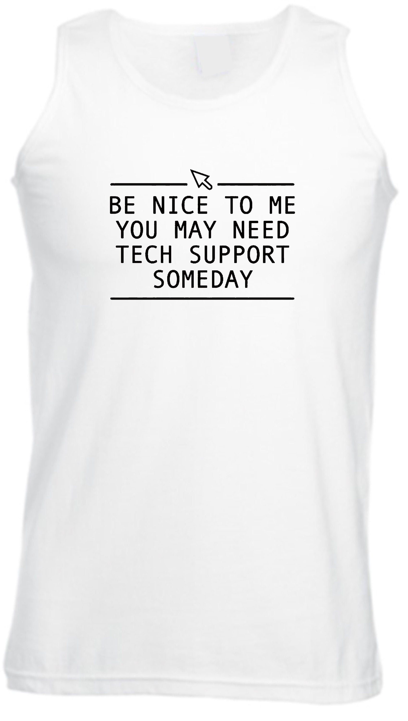 Be nice to me you may need technical support someday funny vest vests top tank gym workout exercise mens technician gift for it expert