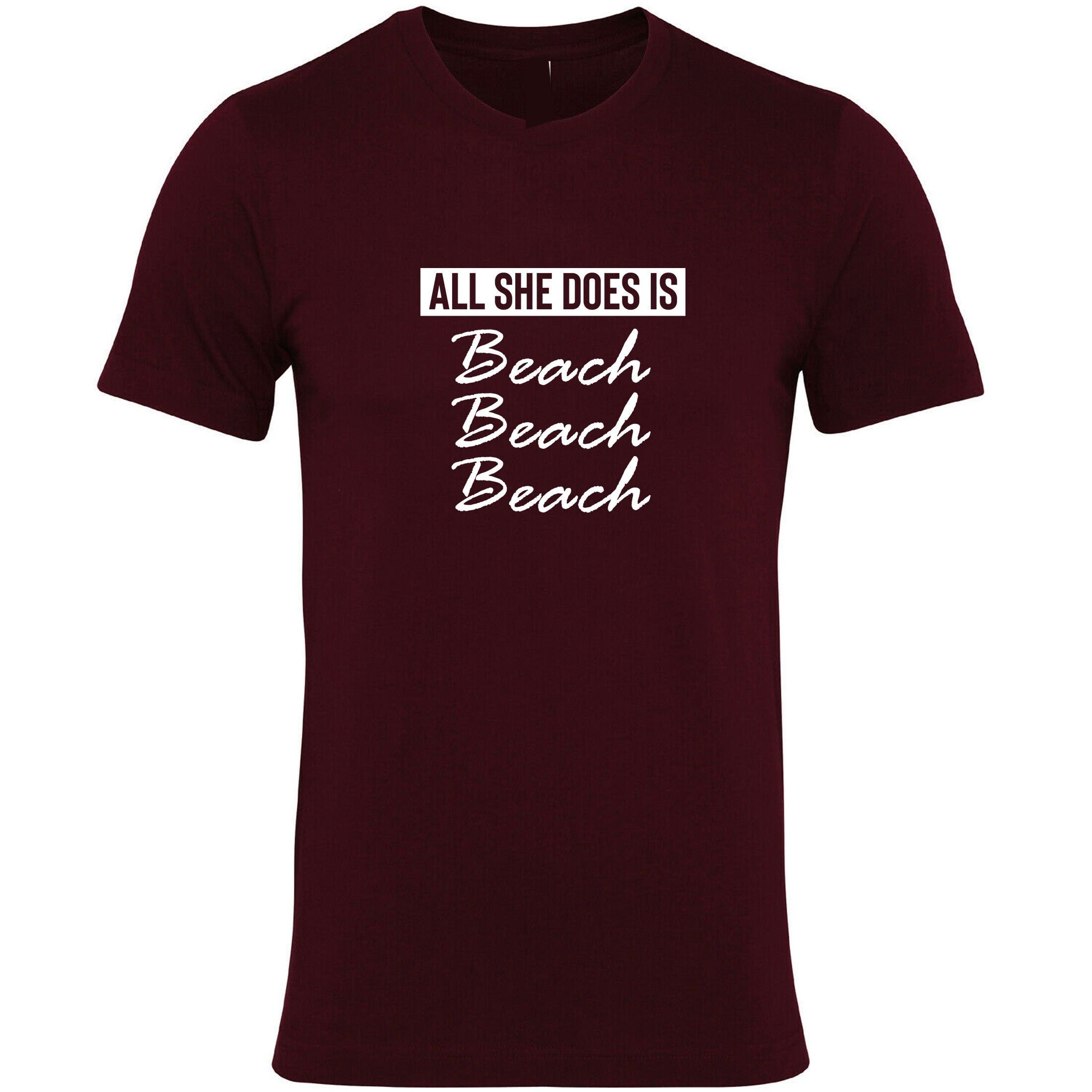 All she does beach beach beach lovers womens ladies tshirt t shirt t-shirt tee shirt bitch please funny top unisex