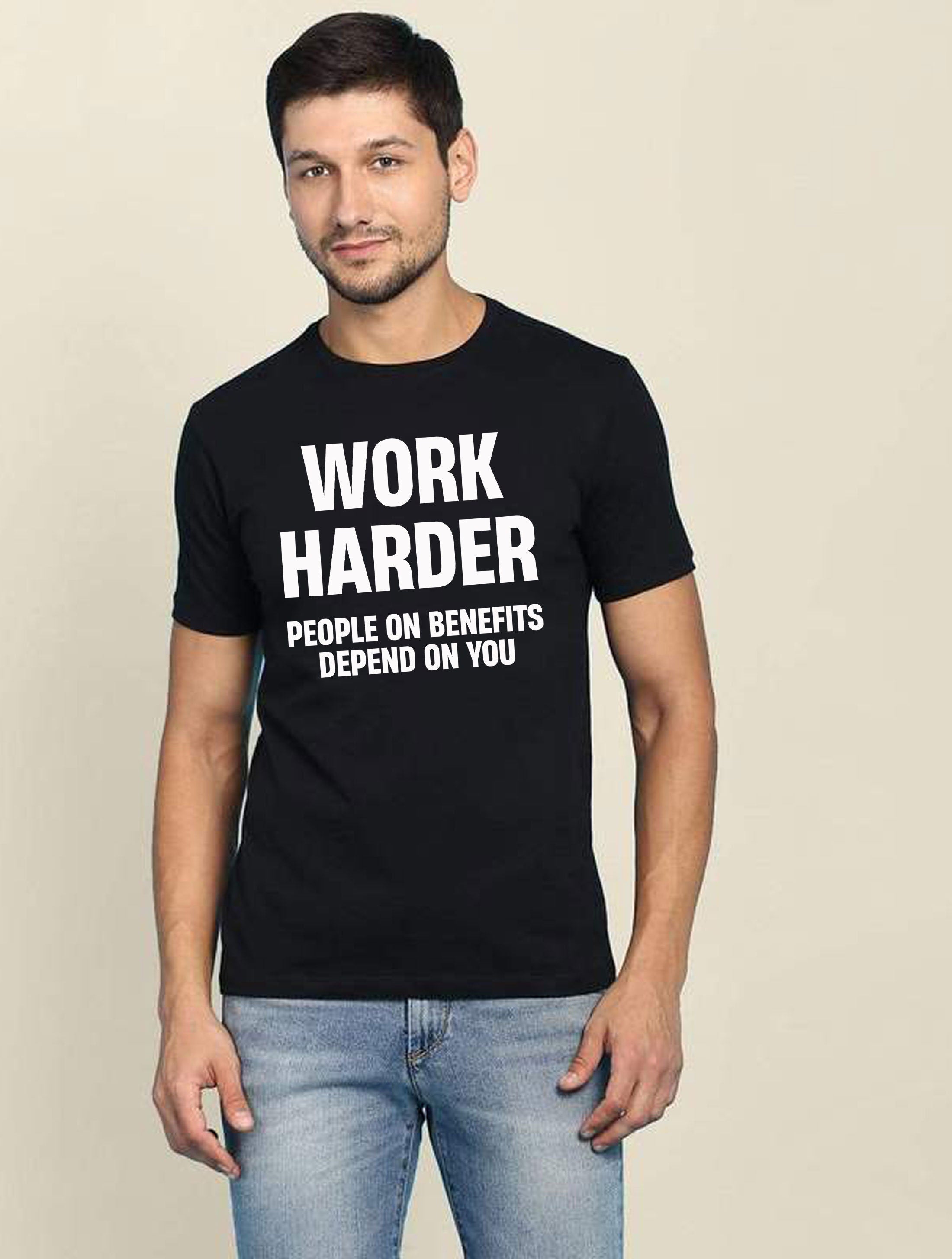 Work Harder People on Benefits Depend on You Funny Mens T-shirt Tshirt T shirt Tee Shirt Unisex Rude Sarcastic Reality Humor Joke Top