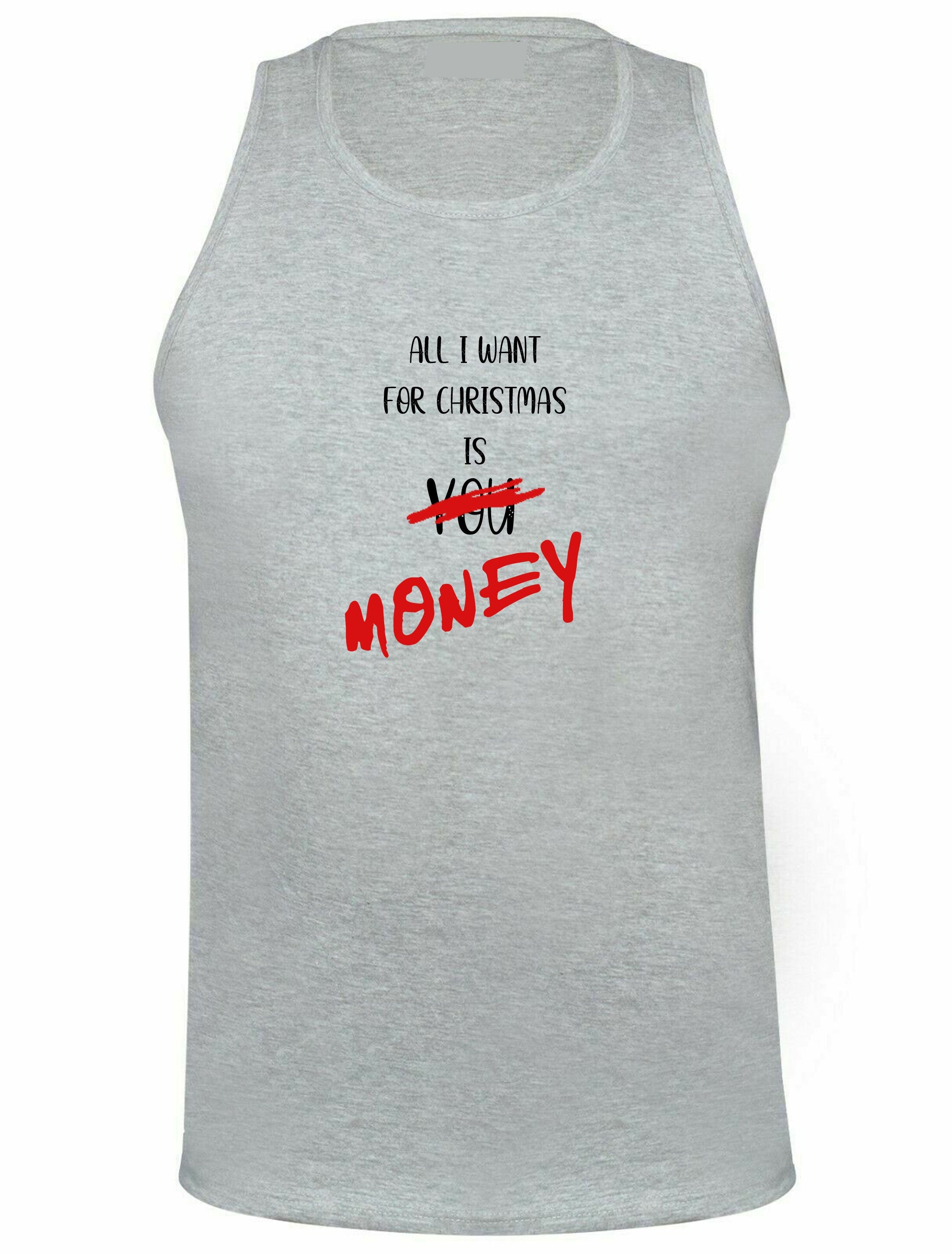 All i want for christmas is money funny vests top tank gym workout exercise yoga xmas gift joke mens unisex womens ladies