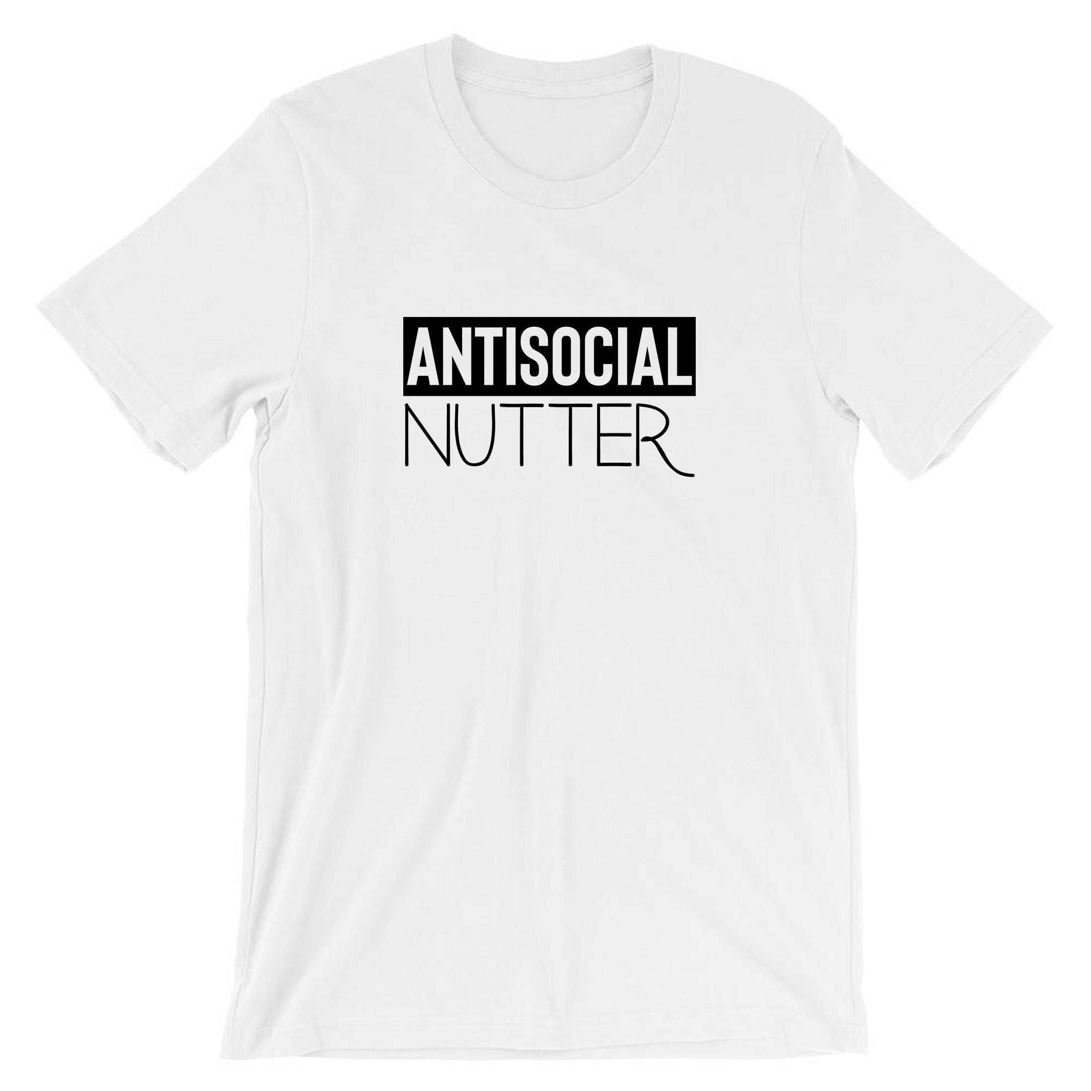 Antisocial nutter anti-social anti people tshirt t-shirt t shirt tee shirt i hate socializing funny ladies gift top mens unisex