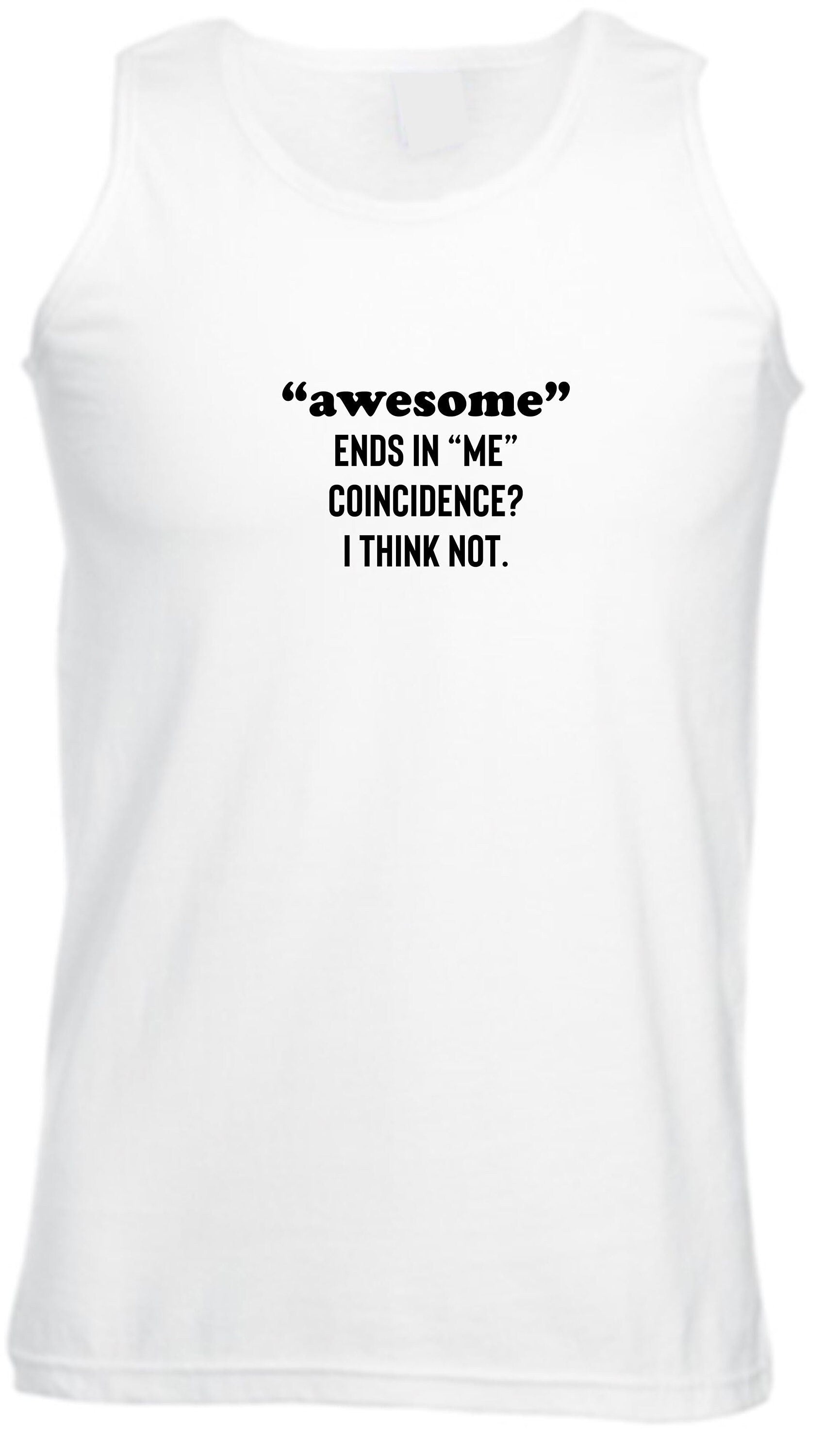 Awesome ends in me coincidence? i think not funny vest vests gym workout exercise jogging idea unisex mens womens gift christmas birthday