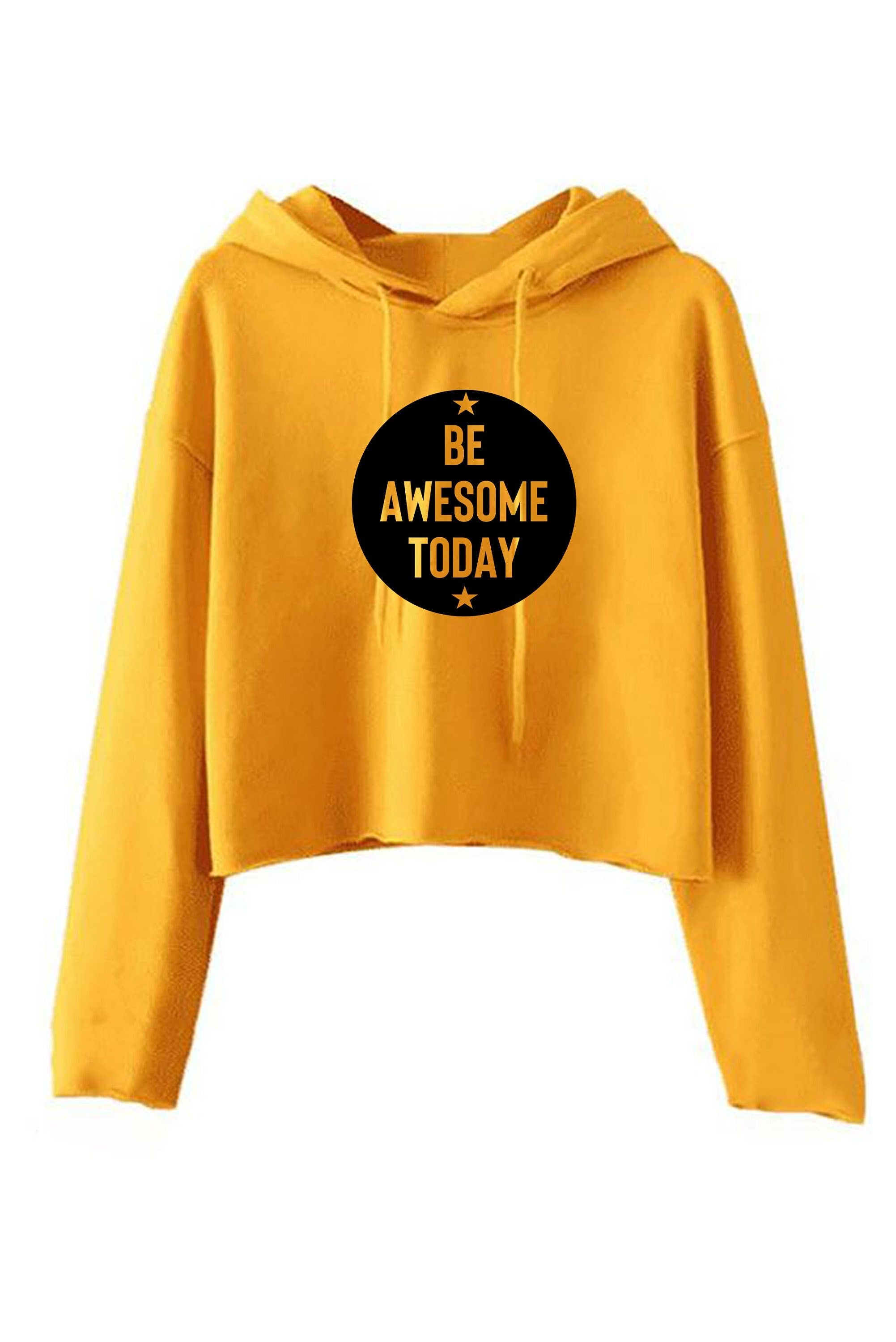 Be awesome today crop top crop-tops hoodie hoody hood motivational birthday gift for womens ladies unisex christmas present inspirational