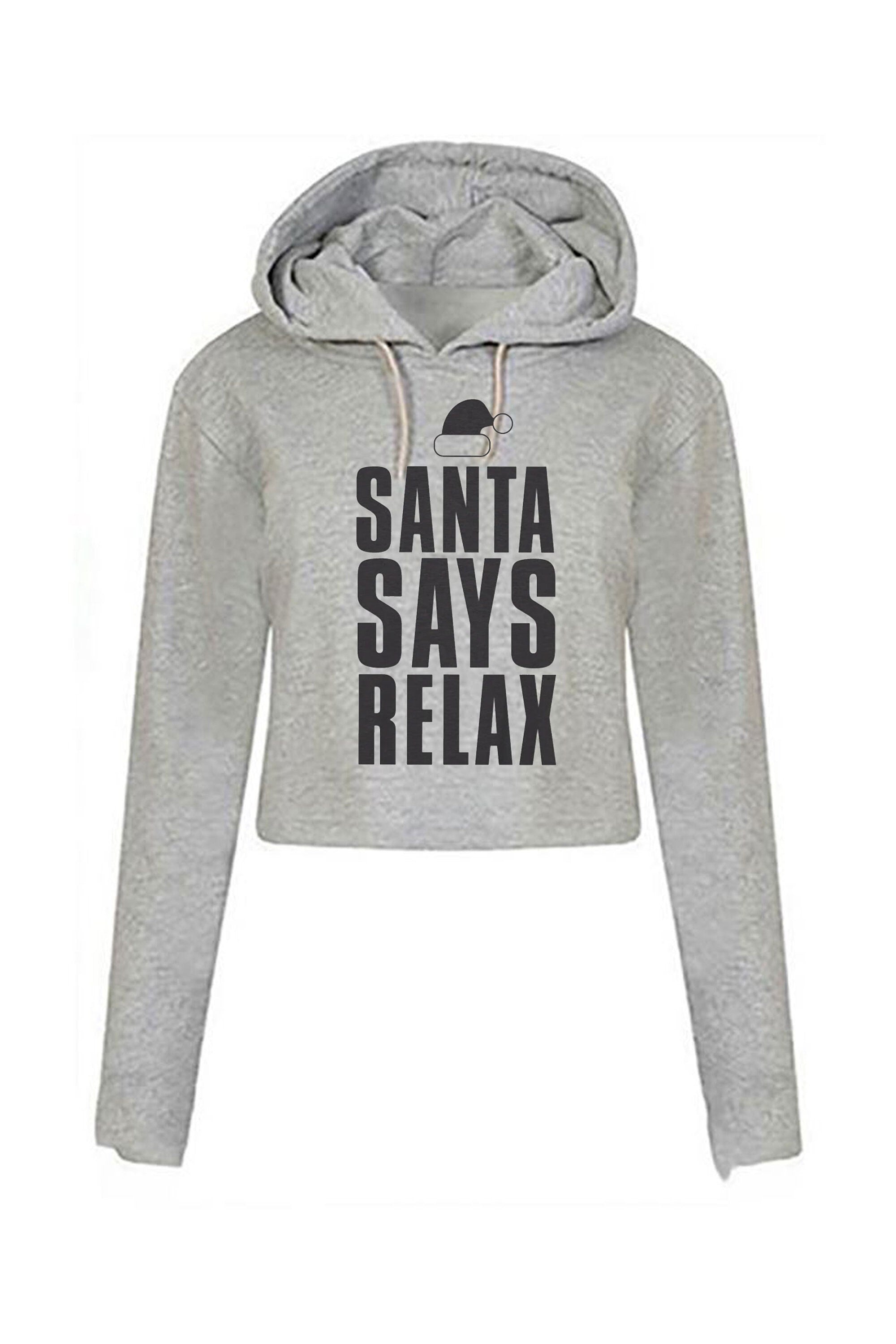 Womens santa says relax novelty christmas crop tops hoodie croptop hood long sleeve ladies xmas festive funny dope swag present mens unisex