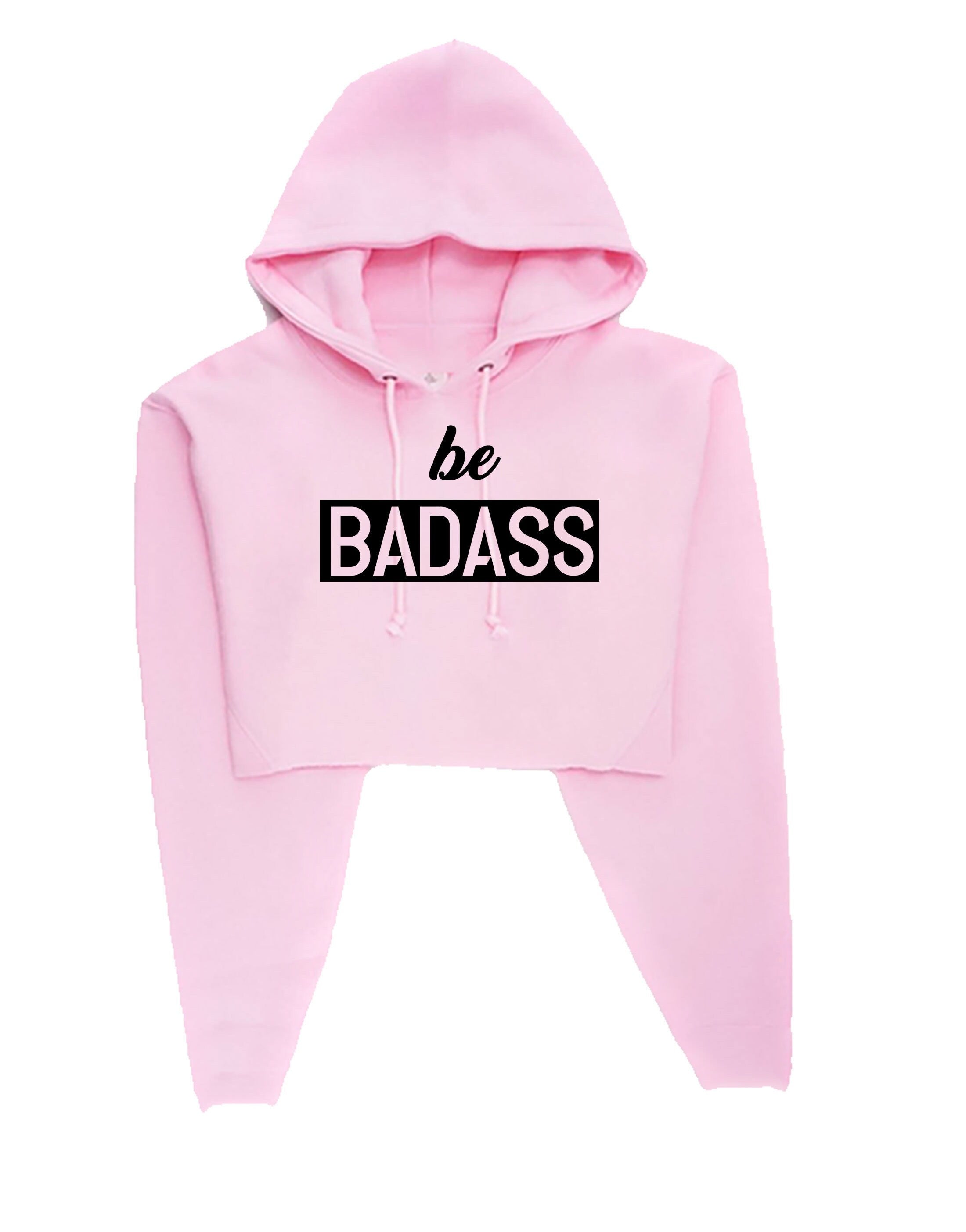 Be badass crop top crop-tops hoodie hoody hood birthday gift for mens womens ladies unisex christmas present rude sarcastic top