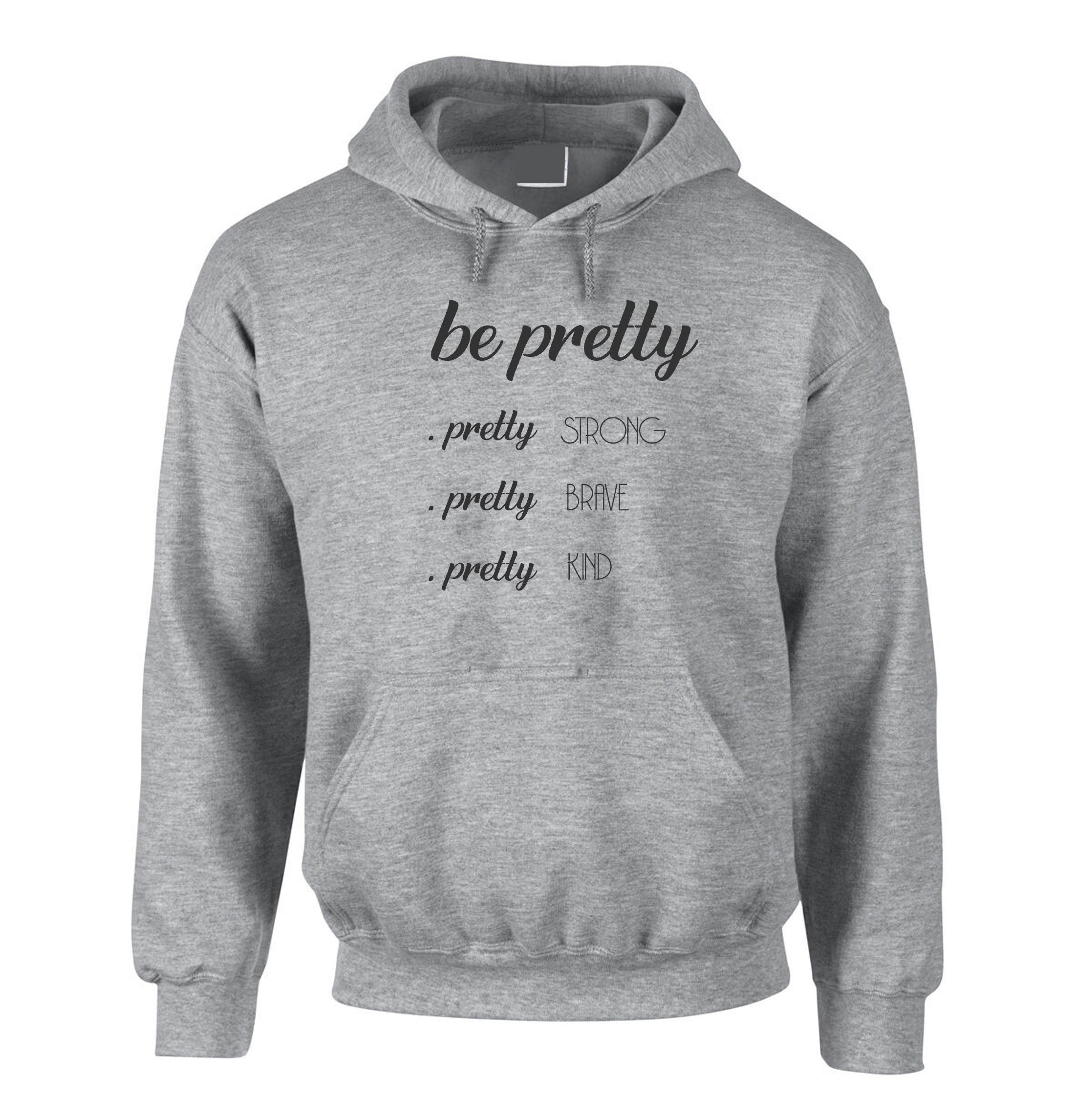 Be Pretty Pretty Strong Pretty Brave Pretty Kind Hoodie, Strong women Hoodie Hoody Hodo Hooded Birthday Gift Xmas Gift