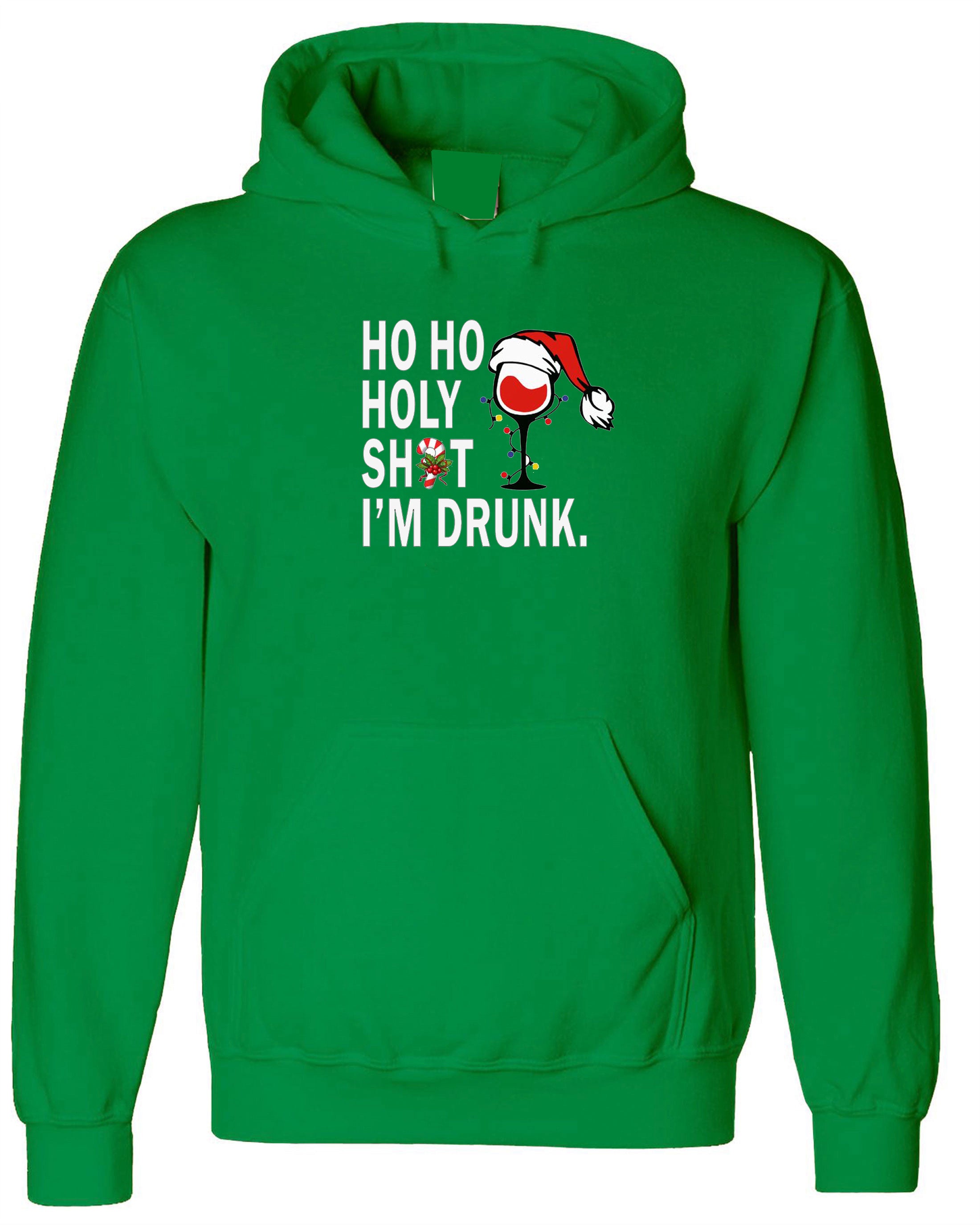 Holy Shit I'm Drunk Christmas hoodie hoody hood hooded top fashion womens ladies party birthday