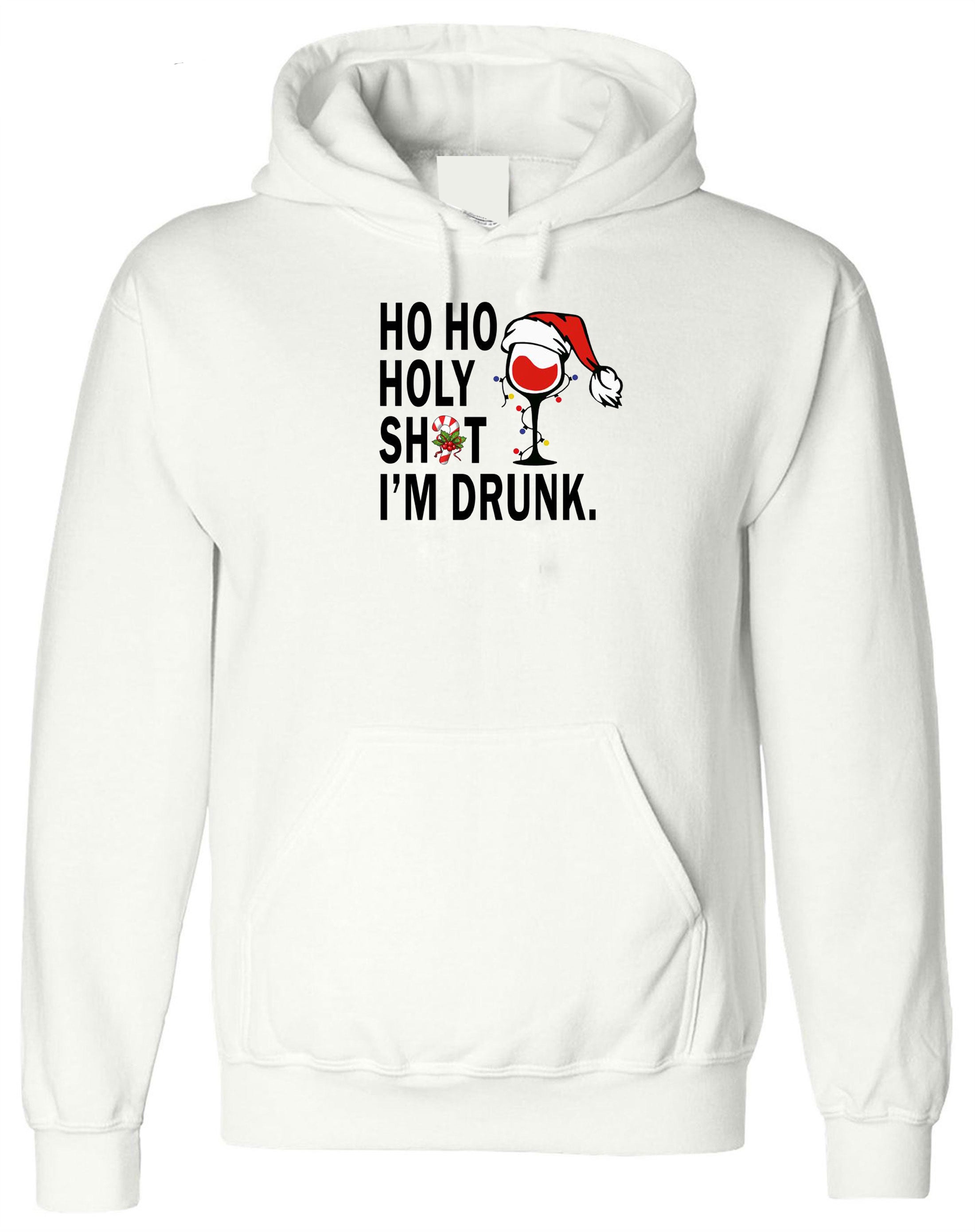 Holy Shit I'm Drunk Christmas hoodie hoody hood hooded top fashion womens ladies party birthday