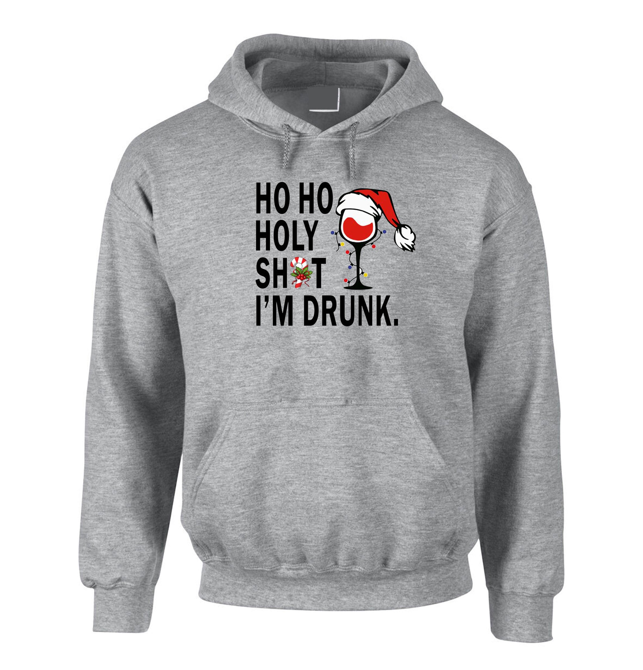 Holy Shit I'm Drunk Christmas hoodie hoody hood hooded top fashion womens ladies party birthday