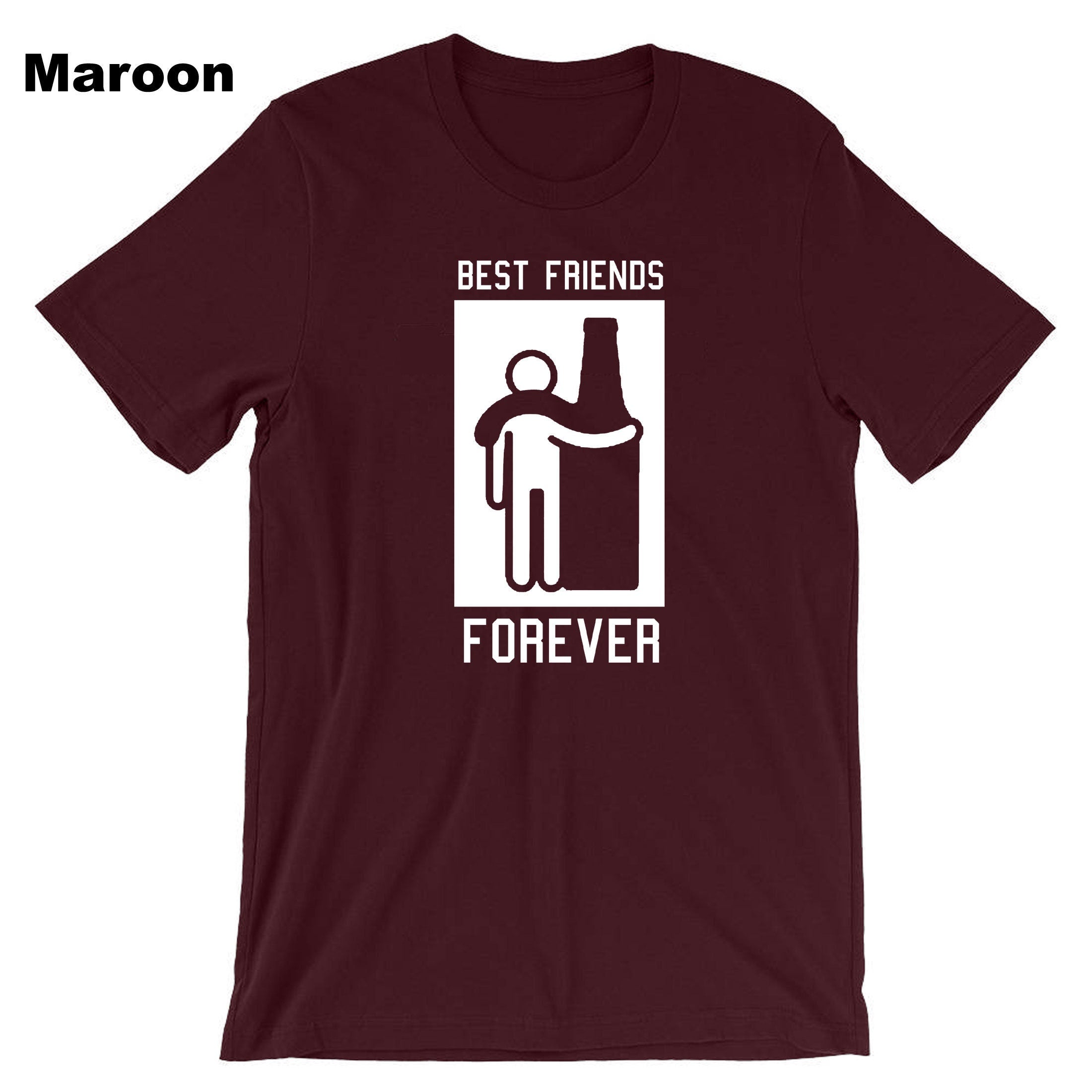 Best Friends Forever T-shirt T shirt Tshirt Tee Shirt Friendship Day Top Wine Vodka Whisky Lover Gift for Father Uncle Aun Joke Humor