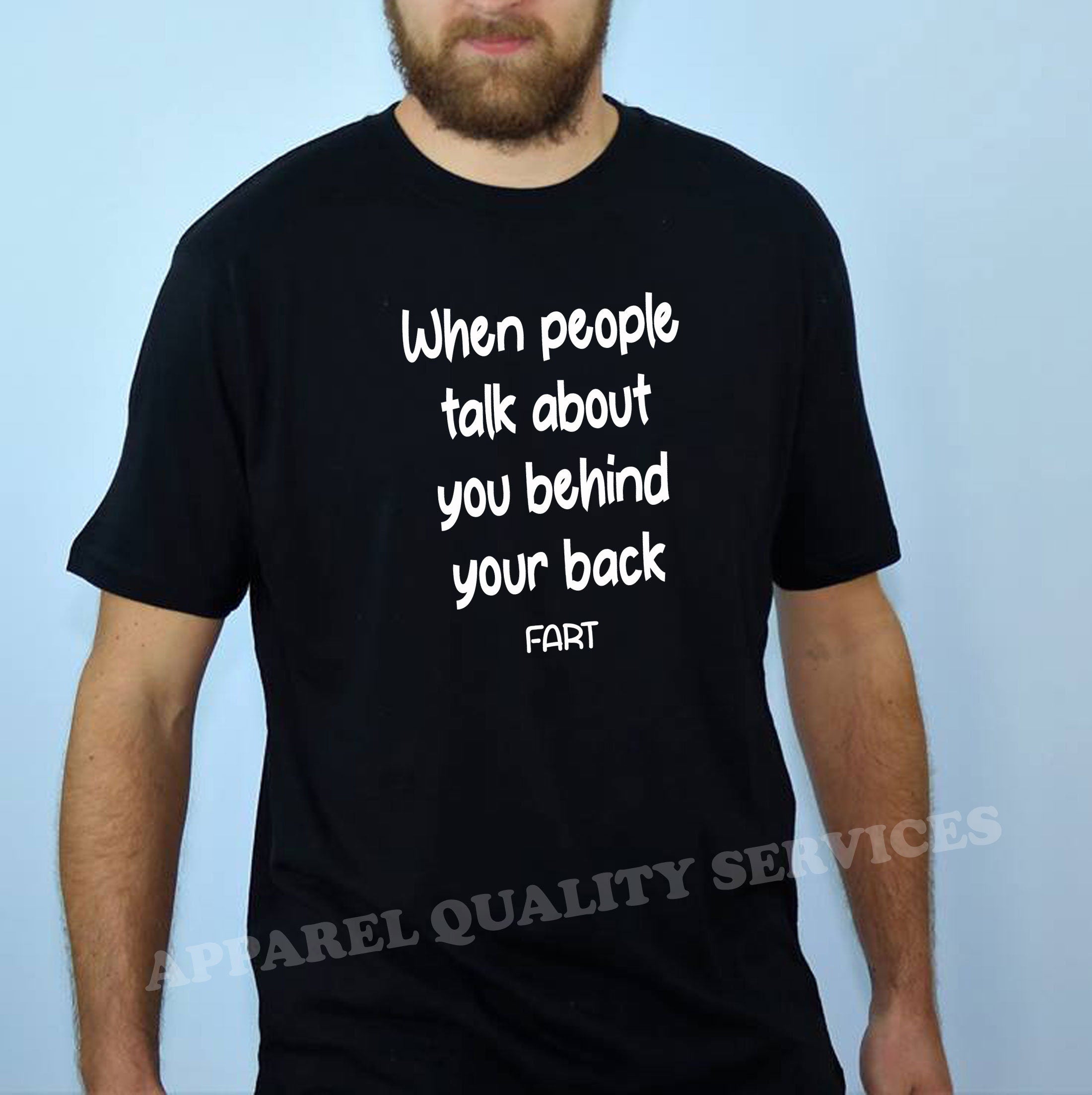 When people talk about you behind your back, FART Mens Funny Tshirt T shirt T-shirt Tee Shirt Joke Adult Farty B'day gift Dad Father