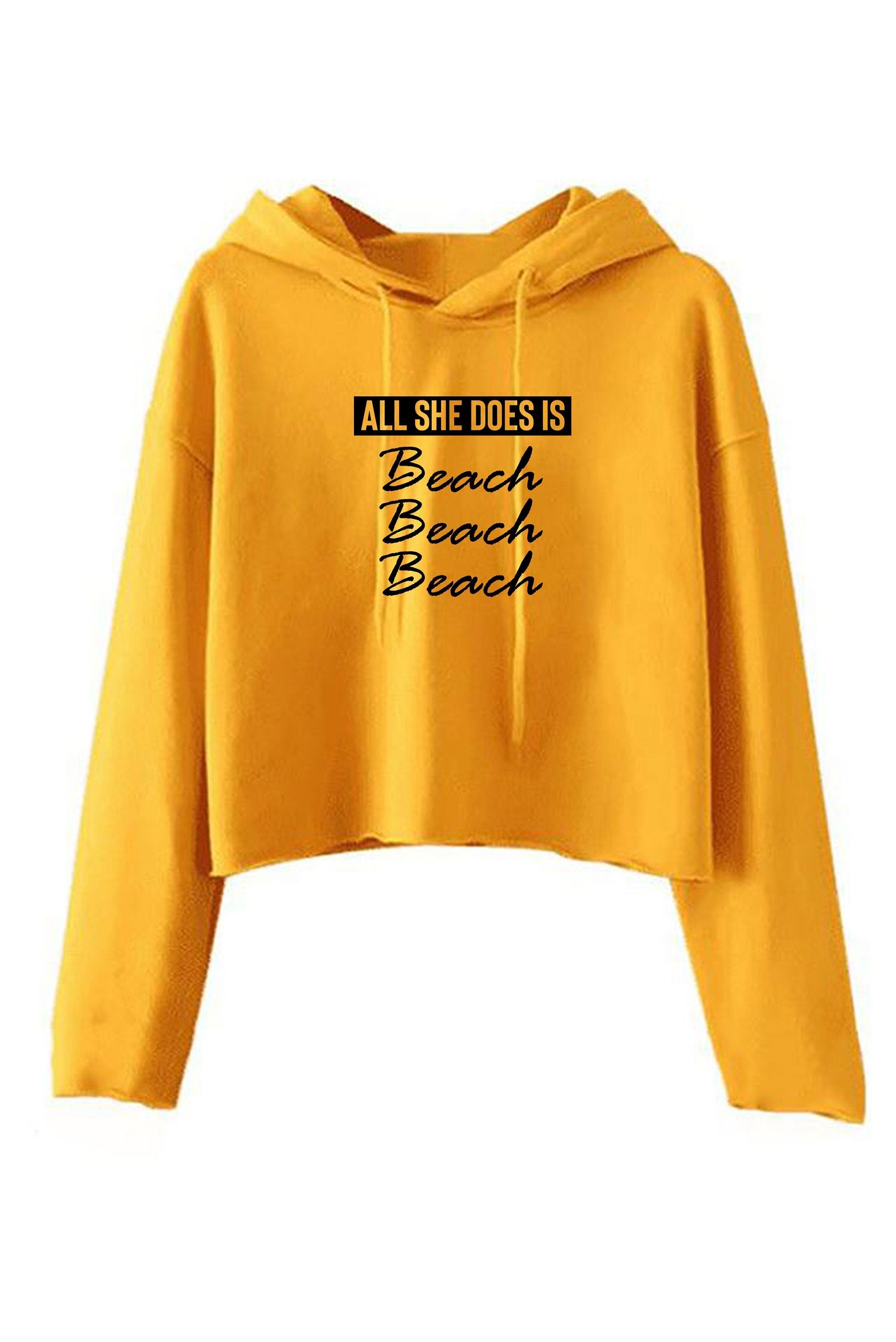 All she does beach beach beach lovers womens ladies crop top crop-tops hoodie hoody hood hooded croptops bitch please funny top unisex