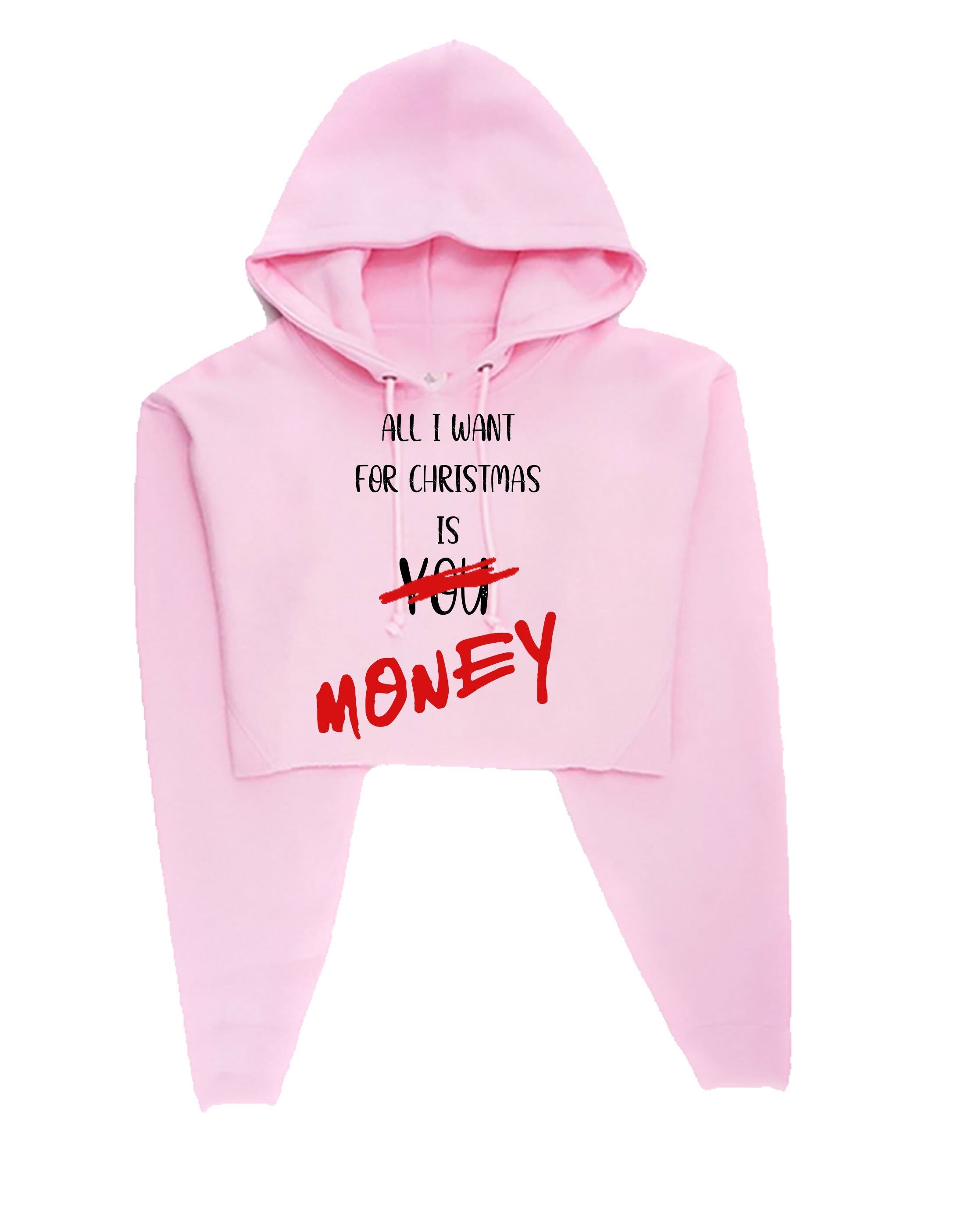 All i want for christmas is money funny crop tops croptop crop-top hoodie hoody hood xmas gift joke mens unisex womens ladies