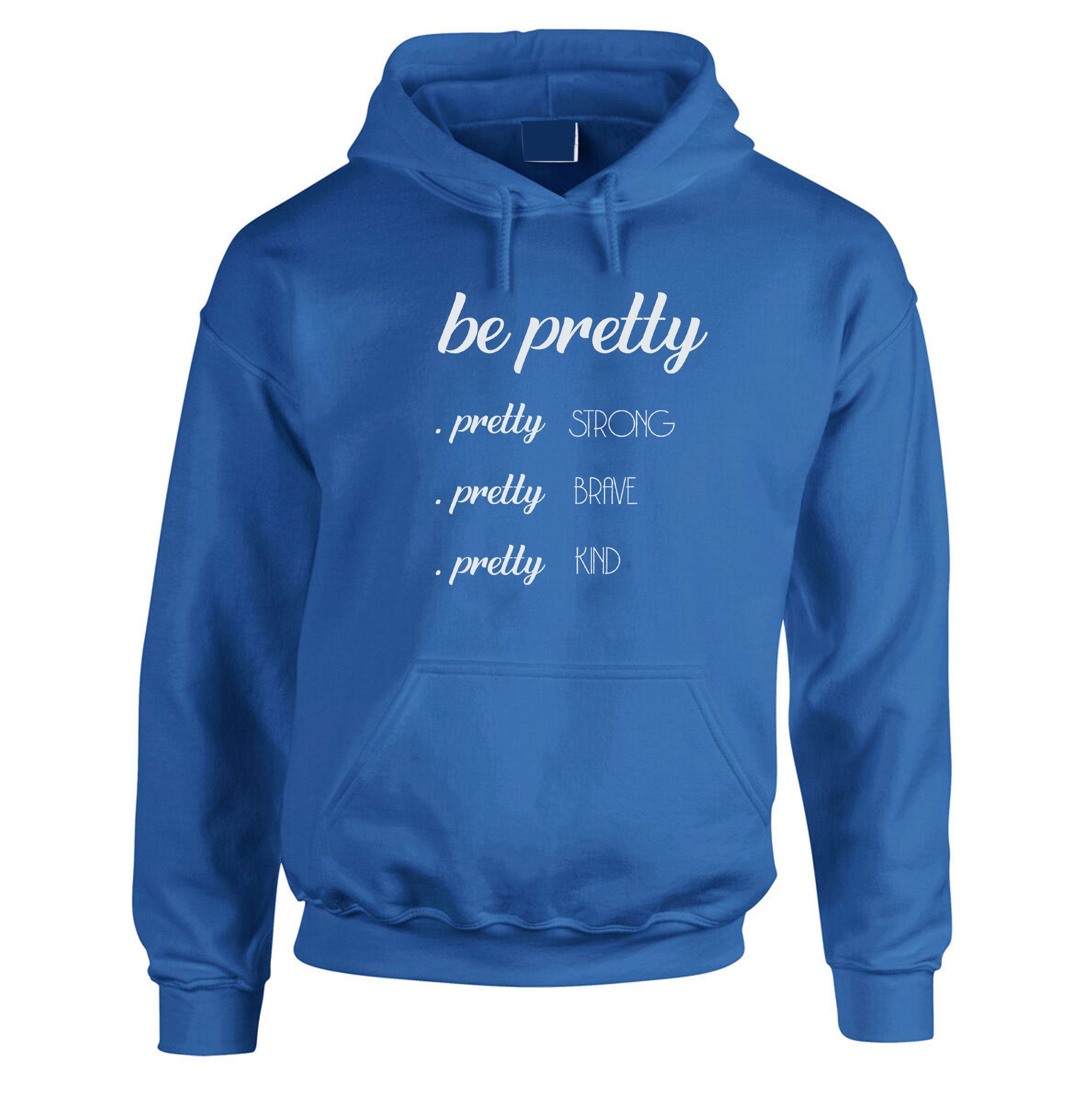 Be Pretty Pretty Strong Pretty Brave Pretty Kind Hoodie, Strong women Hoodie Hoody Hodo Hooded Birthday Gift Xmas Gift