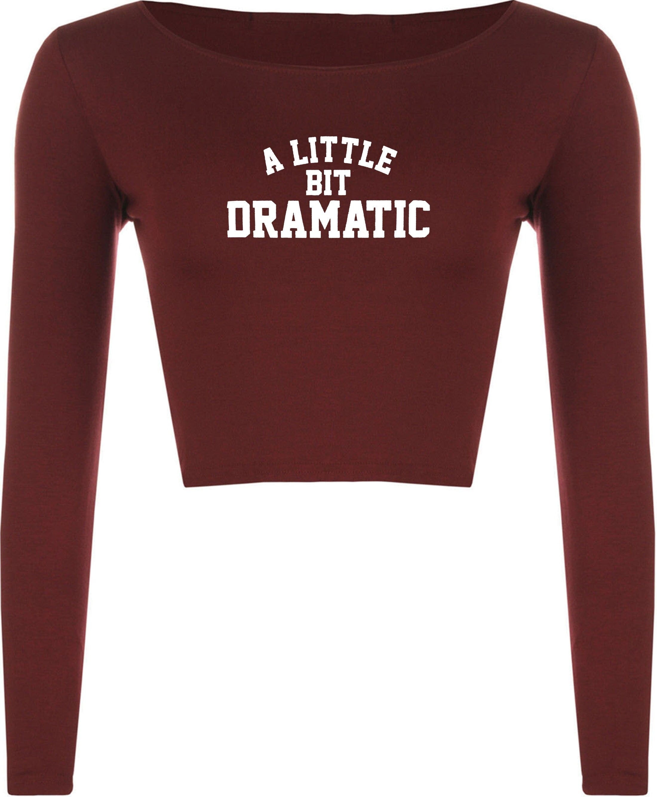 A little bit dramatic mean crop top crop-tops top fashion tumblr drama queen king gift womens ladies party birthday