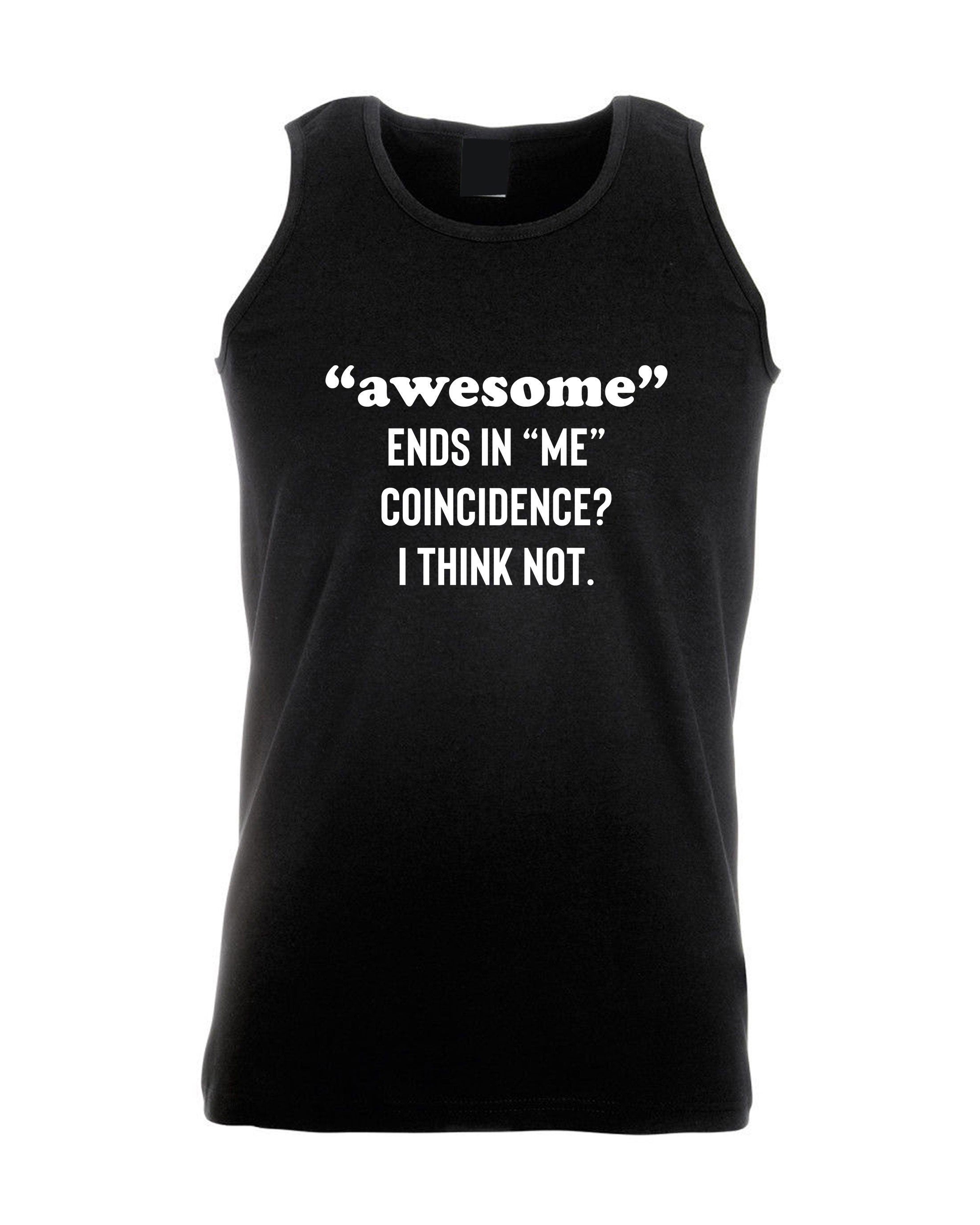 Awesome ends in me coincidence? i think not funny vest vests gym workout exercise jogging idea unisex mens womens gift christmas birthday