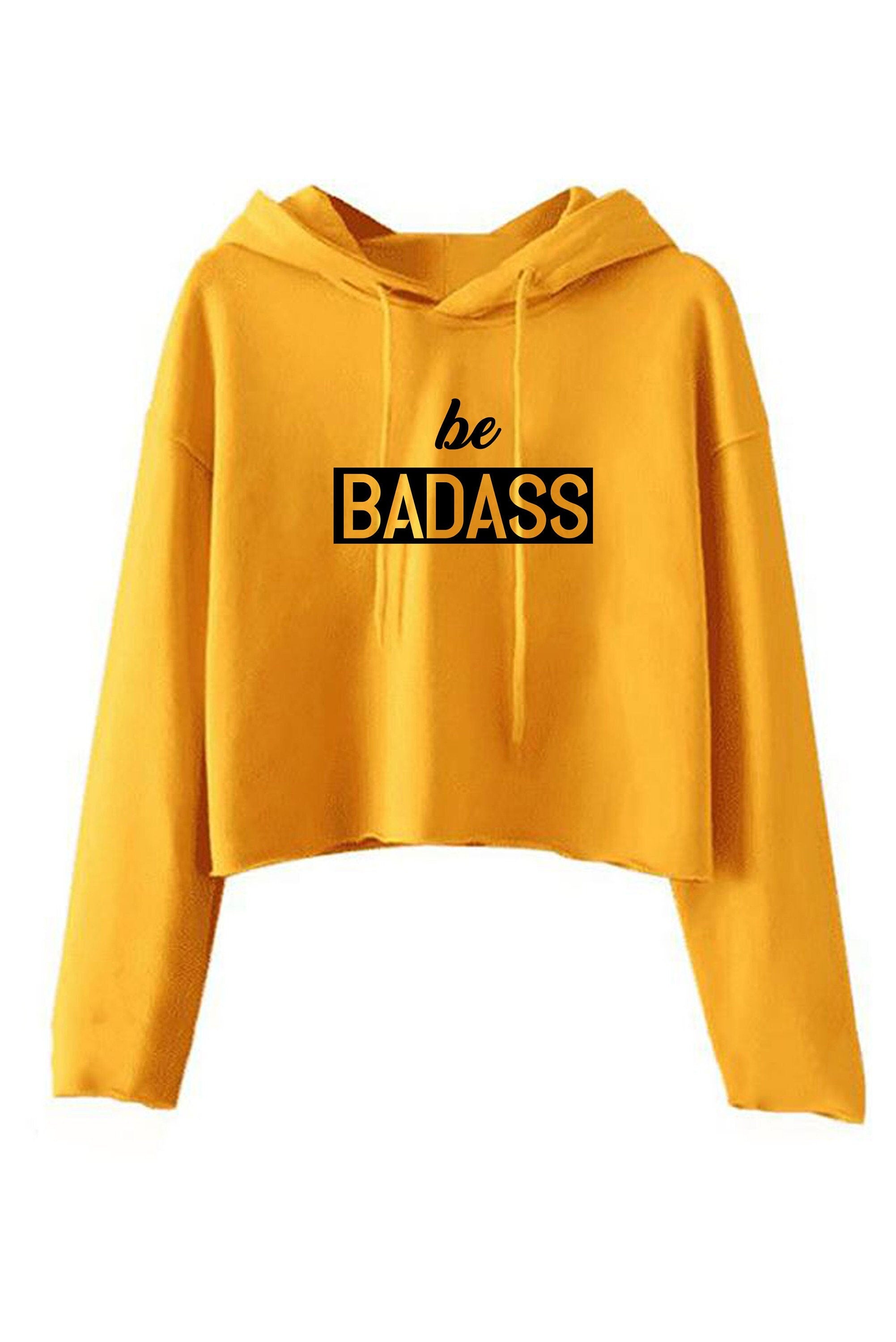 Be badass crop top crop-tops hoodie hoody hood birthday gift for mens womens ladies unisex christmas present rude sarcastic top