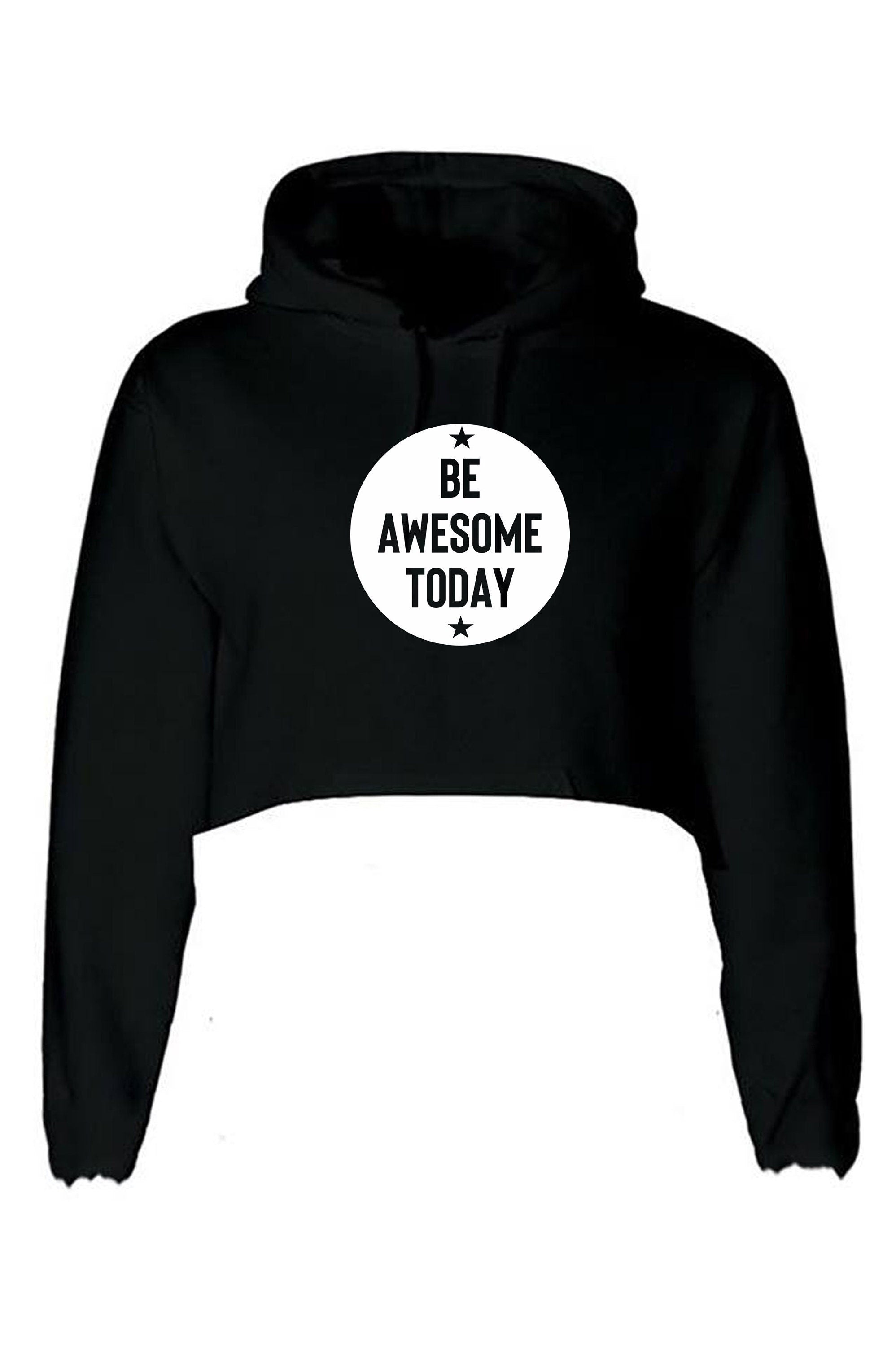 Be awesome today crop top crop-tops hoodie hoody hood motivational birthday gift for womens ladies unisex christmas present inspirational