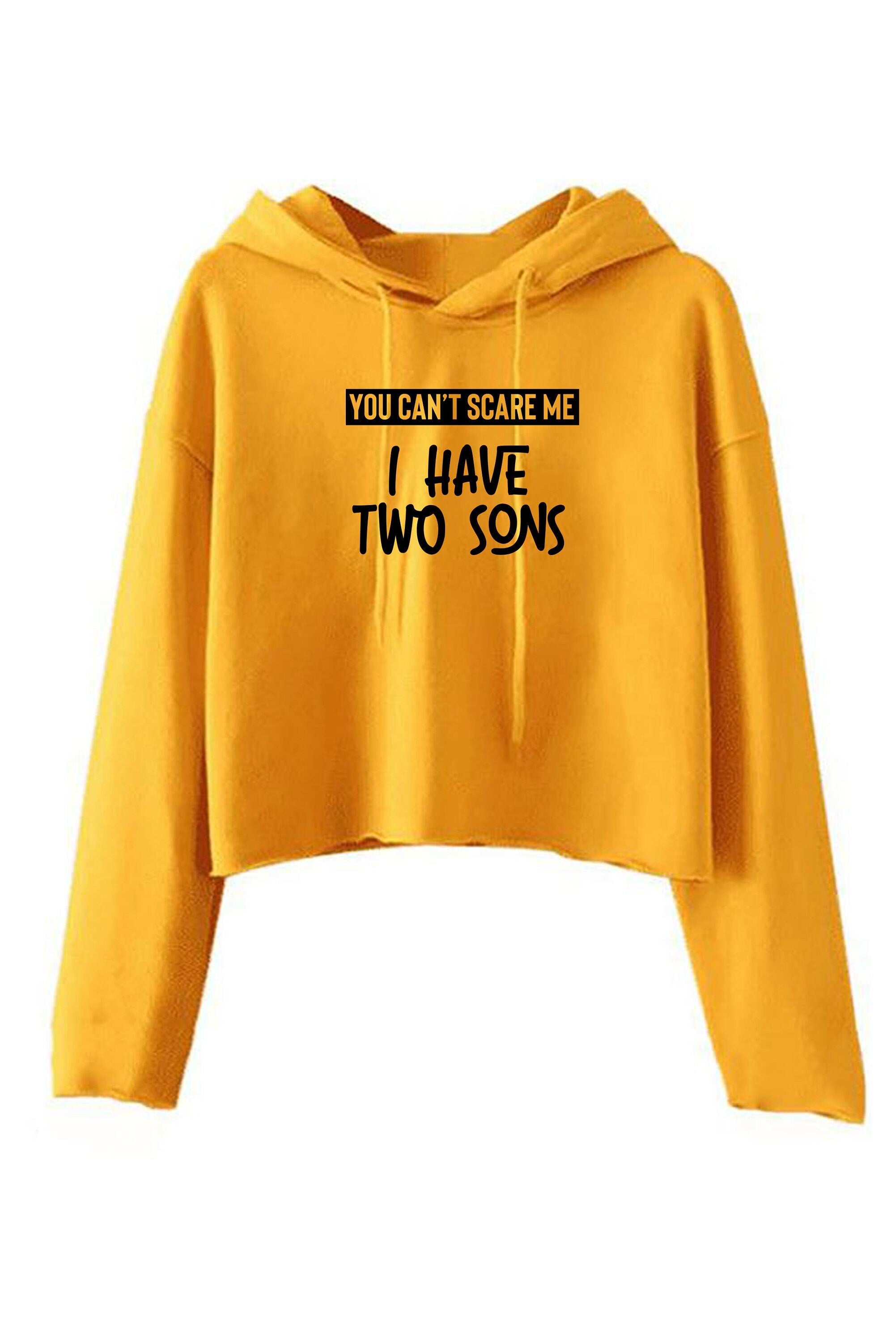 You can't scare me i have two sons crop tops hoodie crop-top hood hoody birthday gift for mother from sons christmas present mom mama mummy