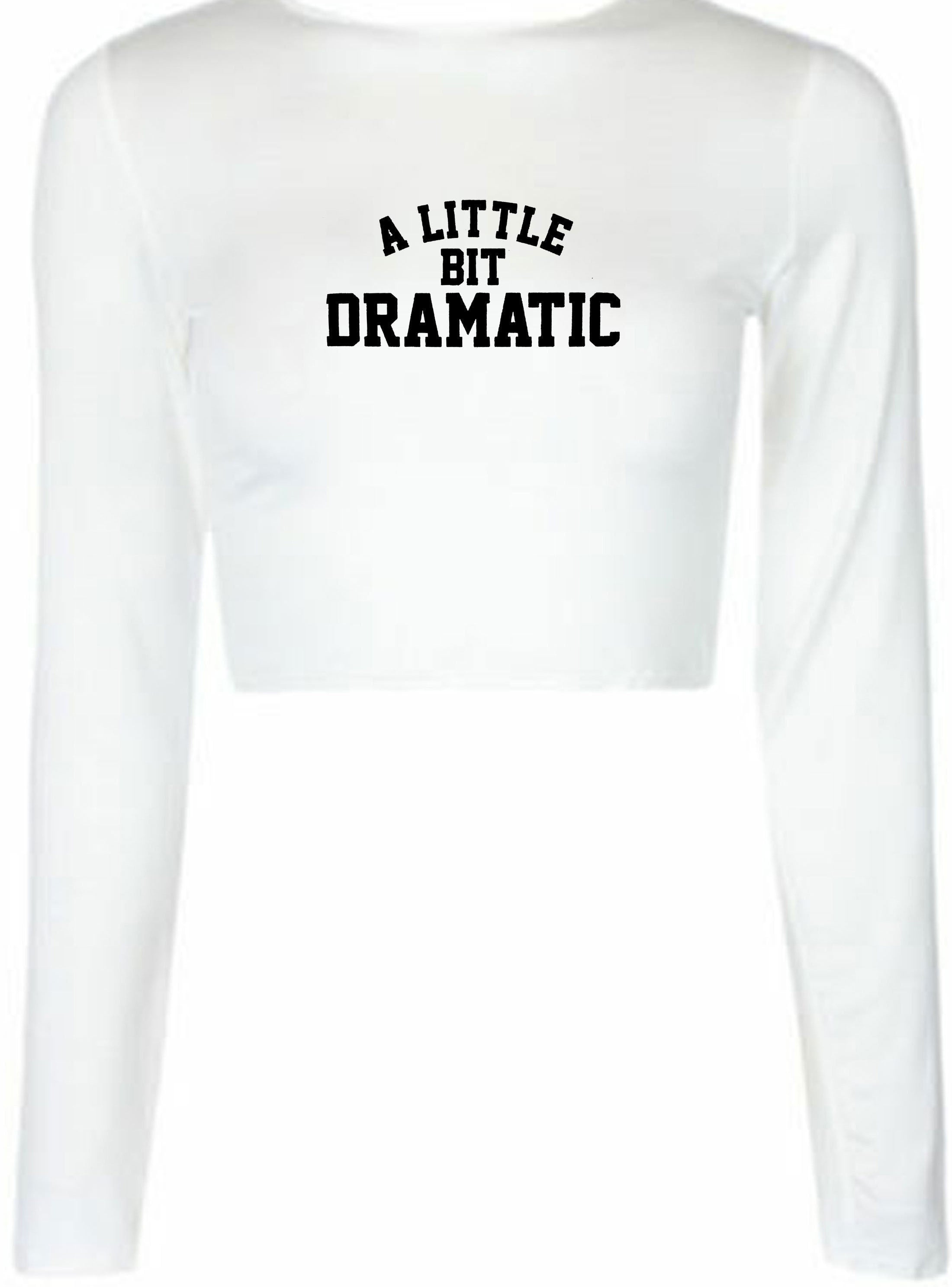 A little bit dramatic mean crop top crop-tops top fashion tumblr drama queen king gift womens ladies party birthday