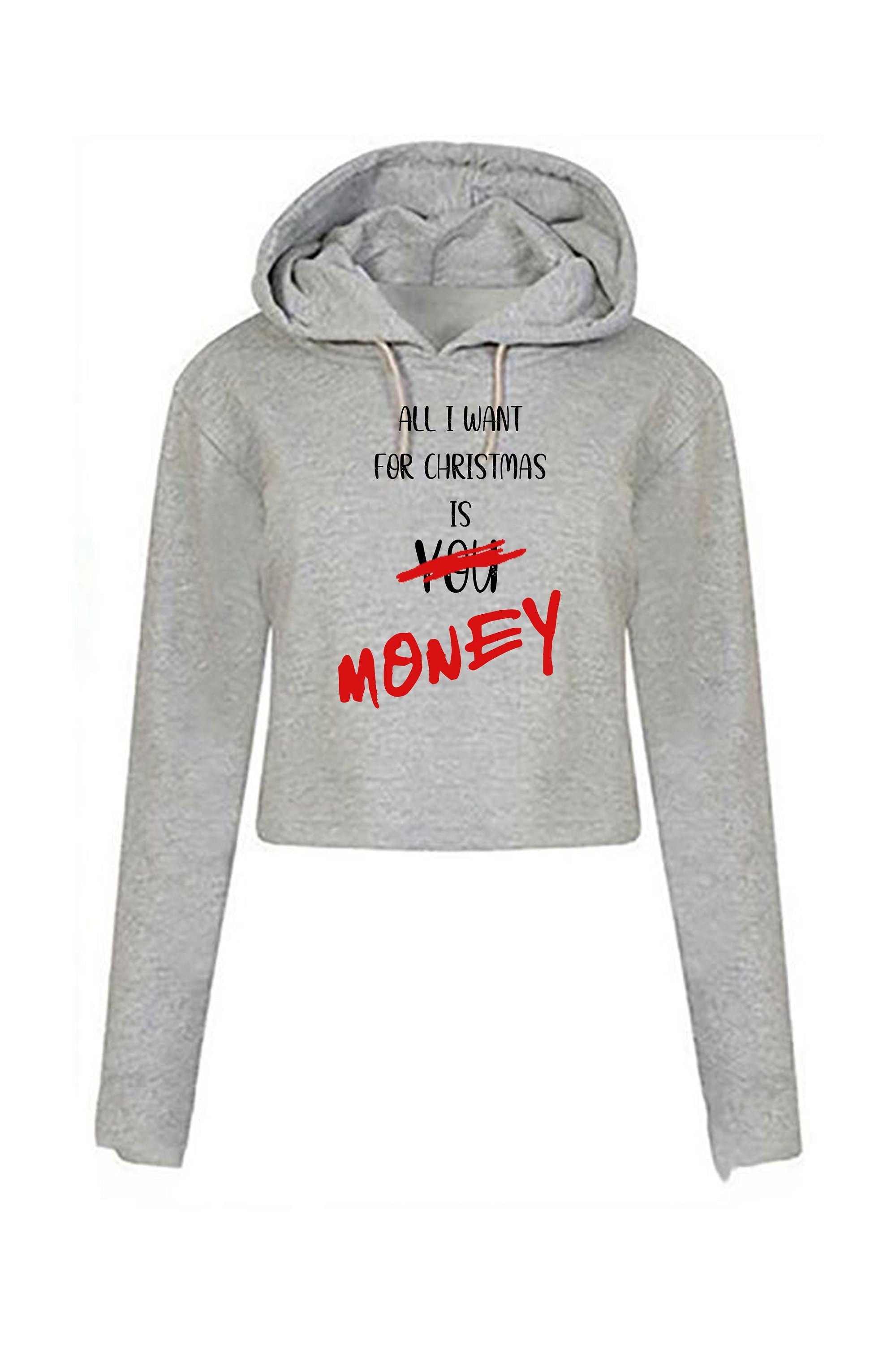 All i want for christmas is money funny crop tops croptop crop-top hoodie hoody hood xmas gift joke mens unisex womens ladies