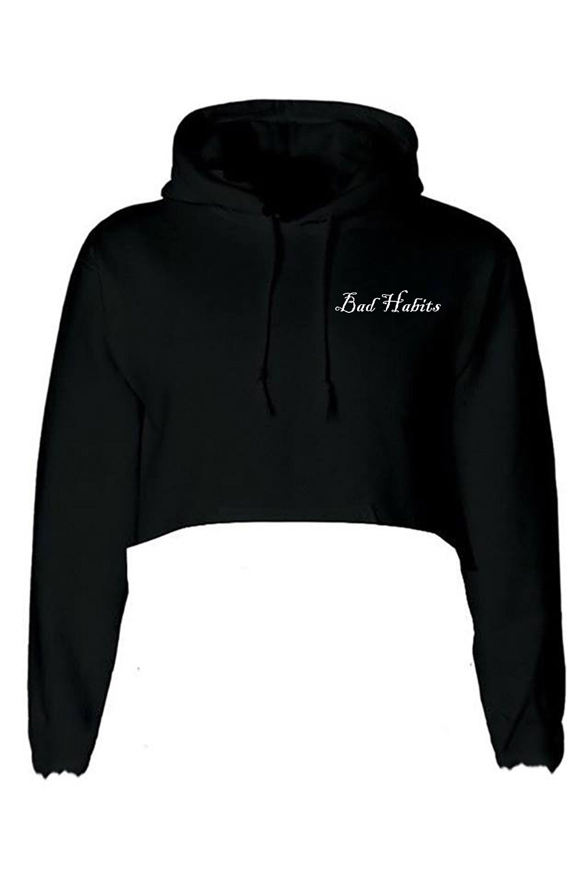 Bad habits crop top crop-tops hoodie hoody hood unisex slogan fashion graphic ladies womens top gift rude sarcastic bad girl trending