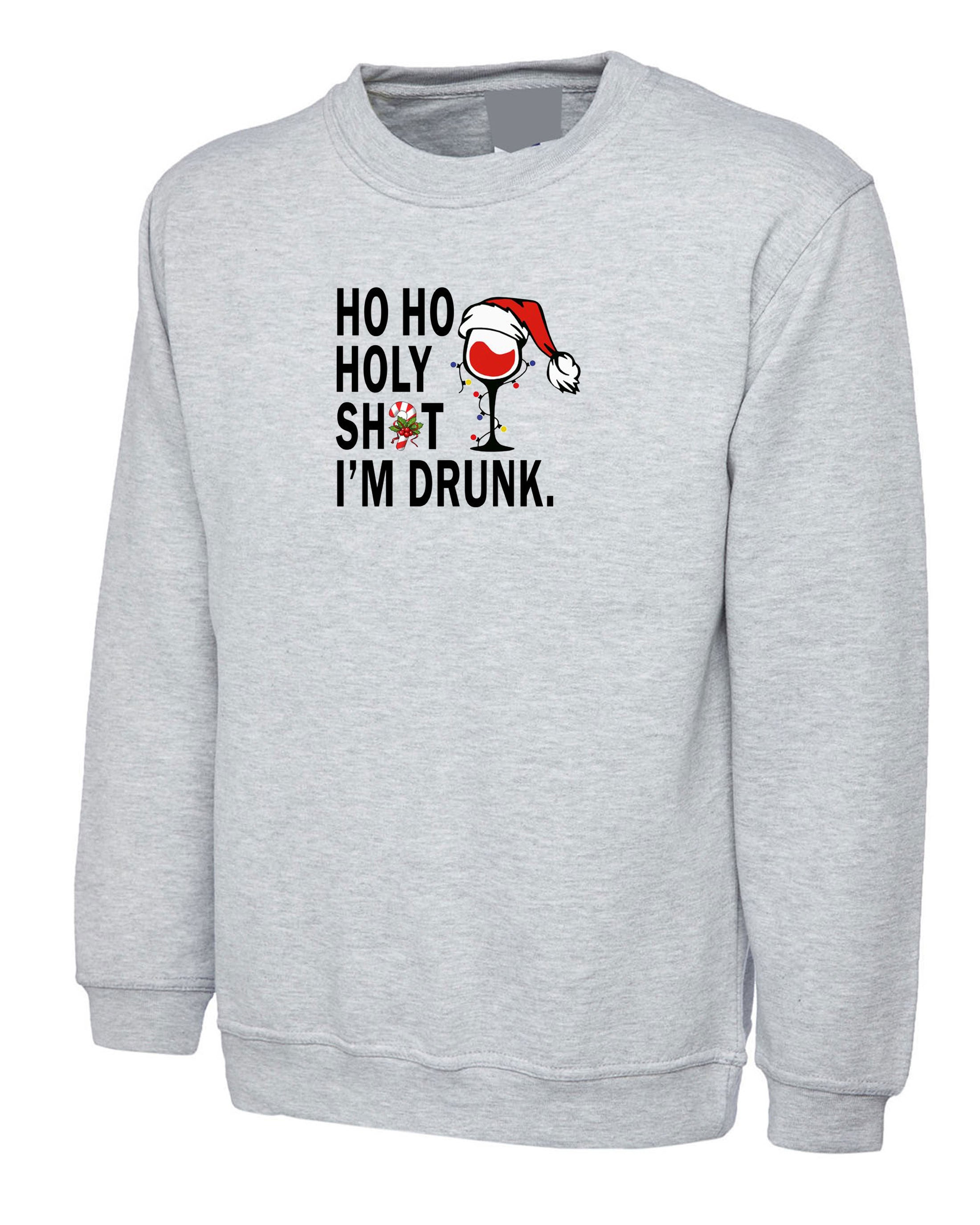 Ho Ho Holy Shit I'm Drunk Christmas Sweatshirt