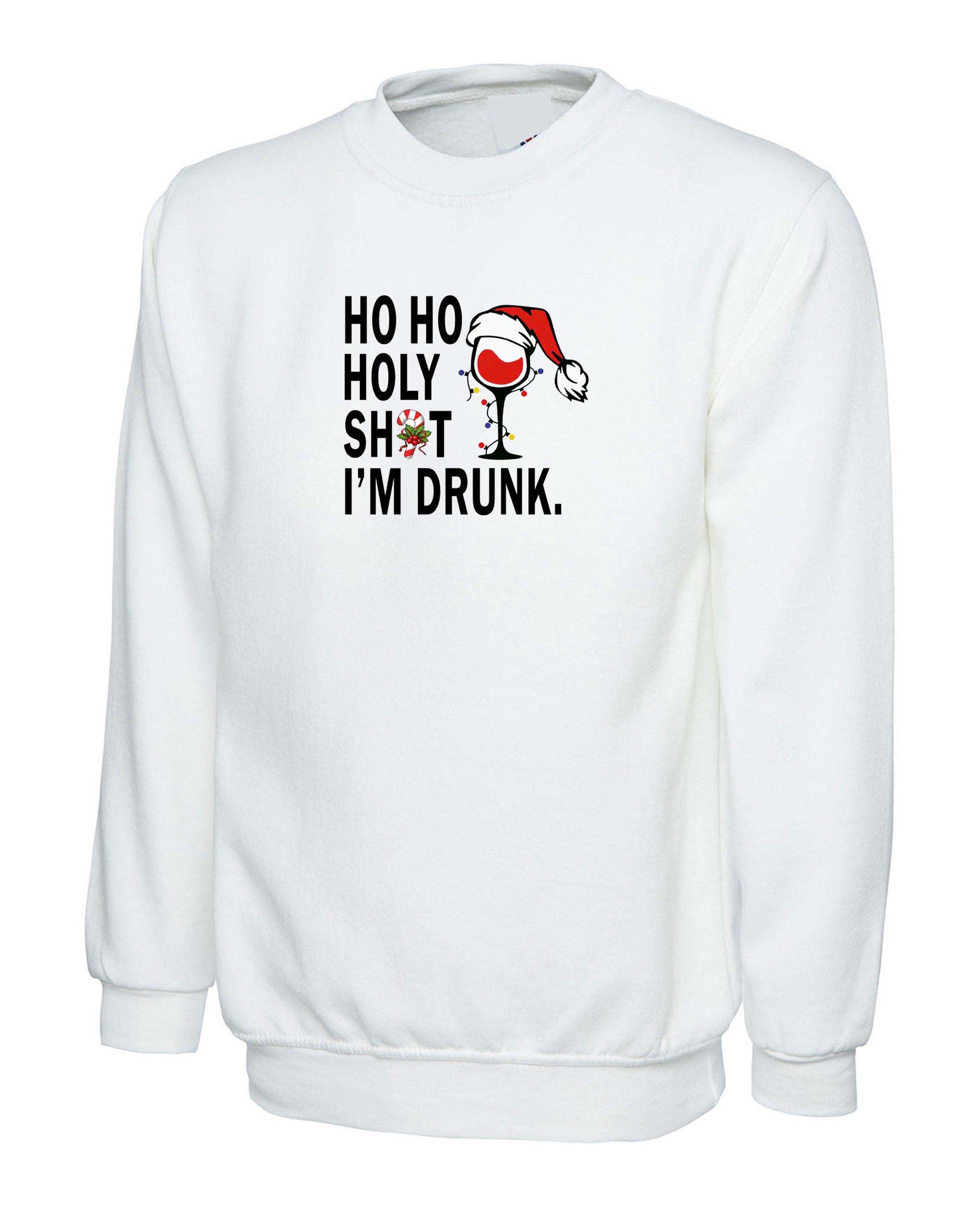 Ho Ho Holy Shit I'm Drunk Christmas Sweatshirt