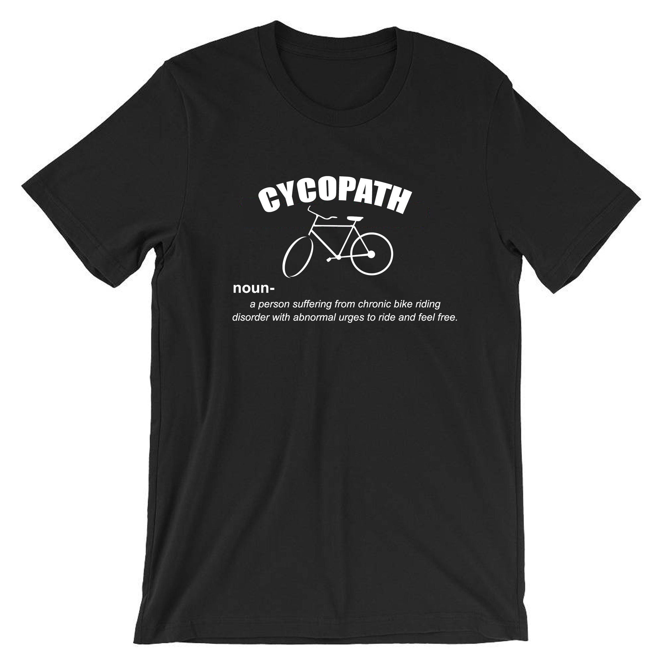 Cycopath Tee Shirt Funny Cycling Cycle lover Gift Tshirt gift for mens womens birthday Gym workout Joke Idea Present