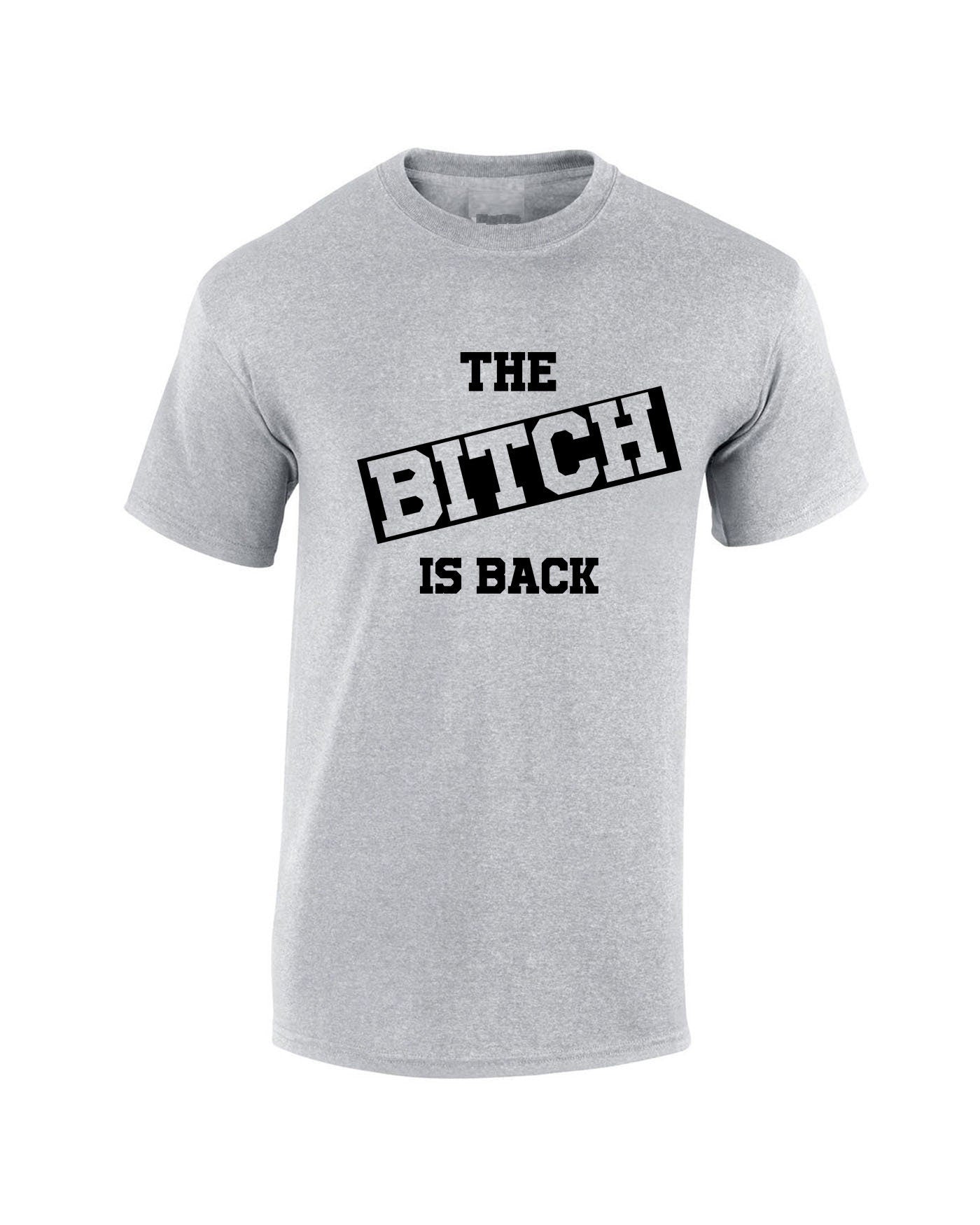 The Bitch is Back T Shirt Tshirt T-shirt Tee Shirt Funny Halloween Outfit Rude Sarcastic Womens Ladies Valentines