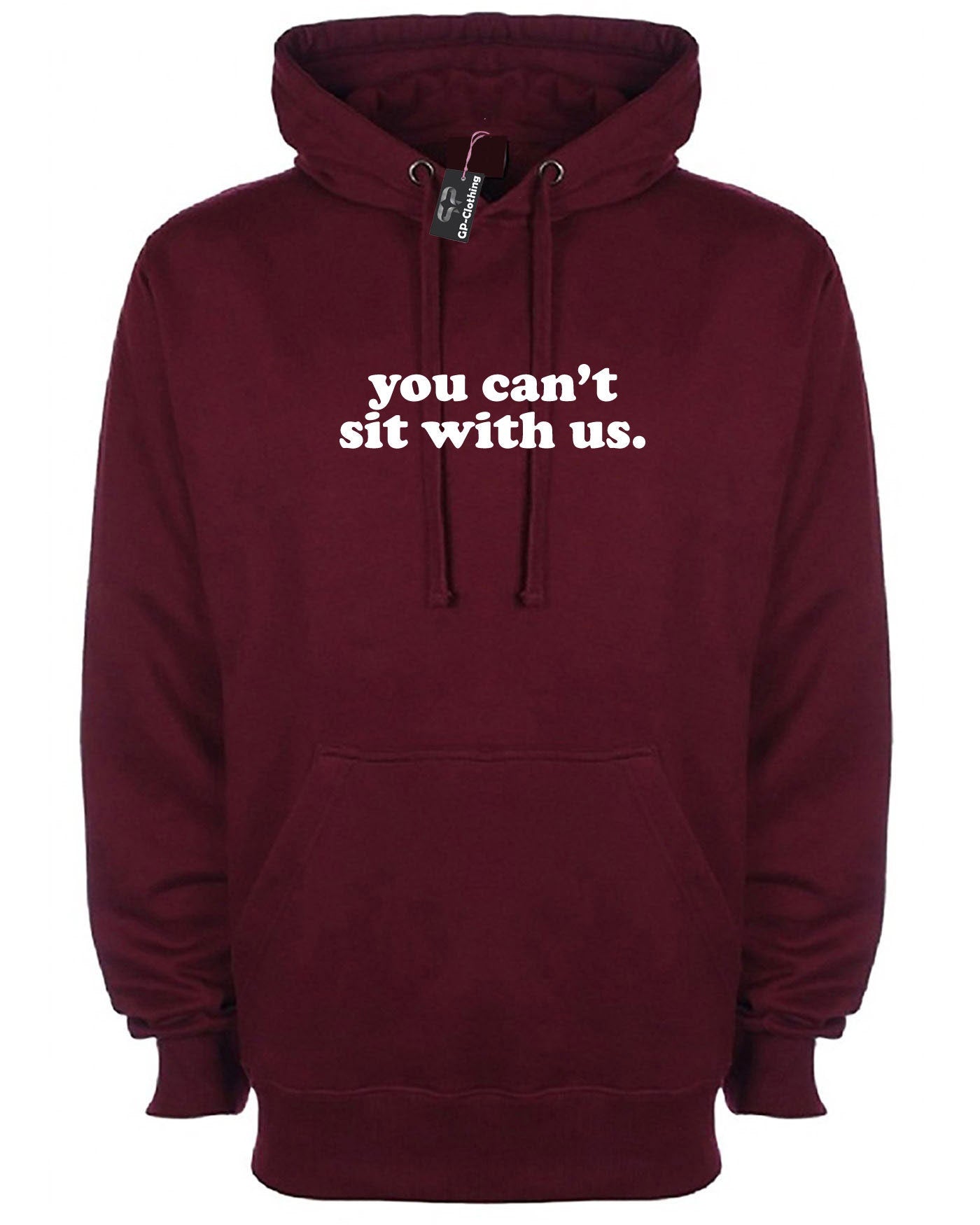 You can't sit with us funny Hoodie Hoody Hood Hooded Rude Sarcastic Womens Ladies street wear joke party wear Valentines Unisex.