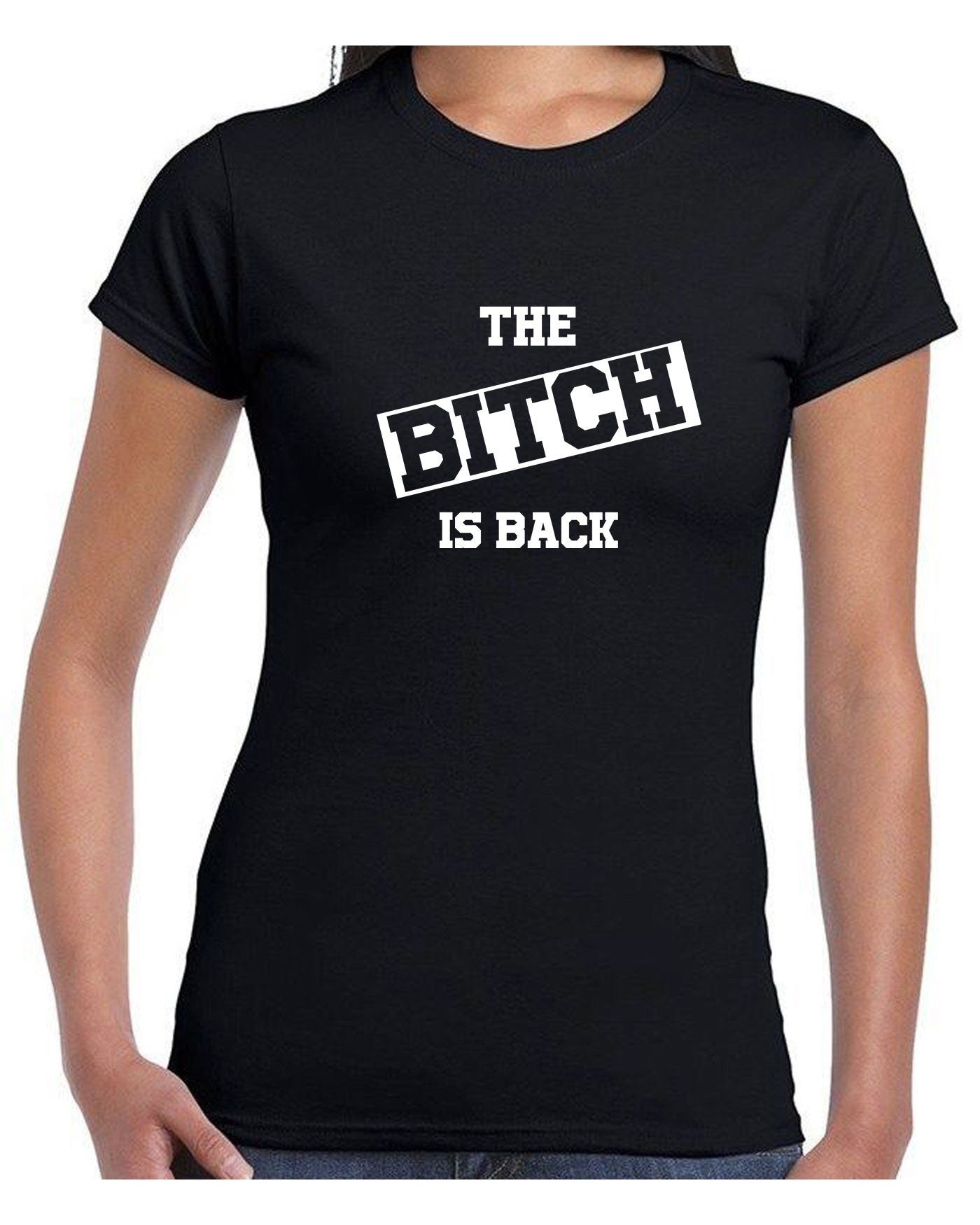 The Bitch is Back T Shirt Tshirt T-shirt Tee Shirt Funny Halloween Outfit Rude Sarcastic Womens Ladies Valentines