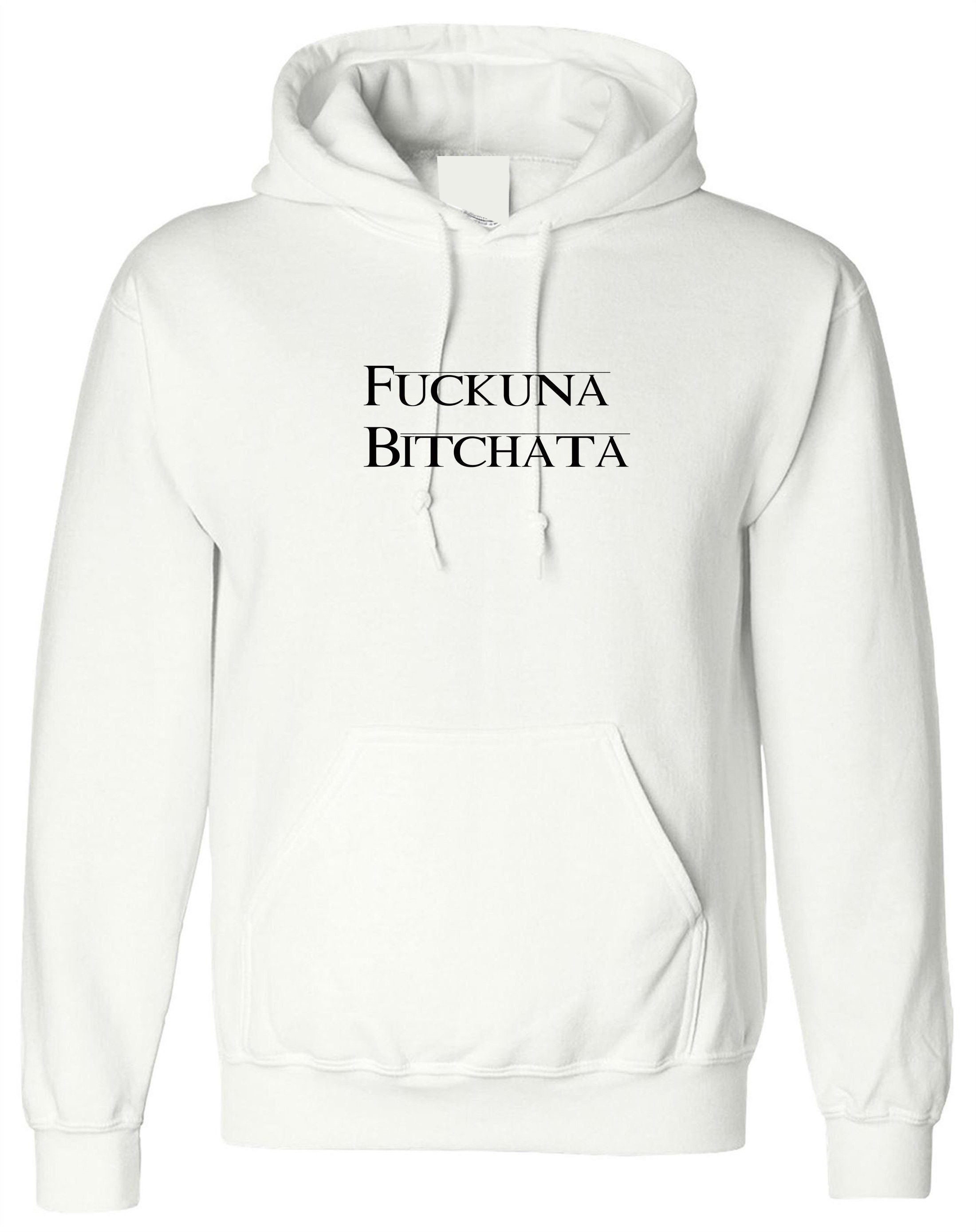 Fuckuna Bitchata, Personalised Hoodie, Custom Hoodie, Custom Hooded, Men Hoodie T Shirt, Printed Customise Name Gift Hoodie,