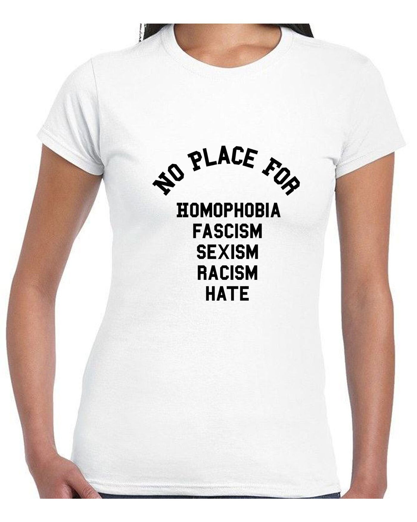 No Place For Homophobia Fascism Sexism Racism Hate T Shirt Tee Shirt T-shirt Tshirt Love Rude Sarcastic Joke Unisex