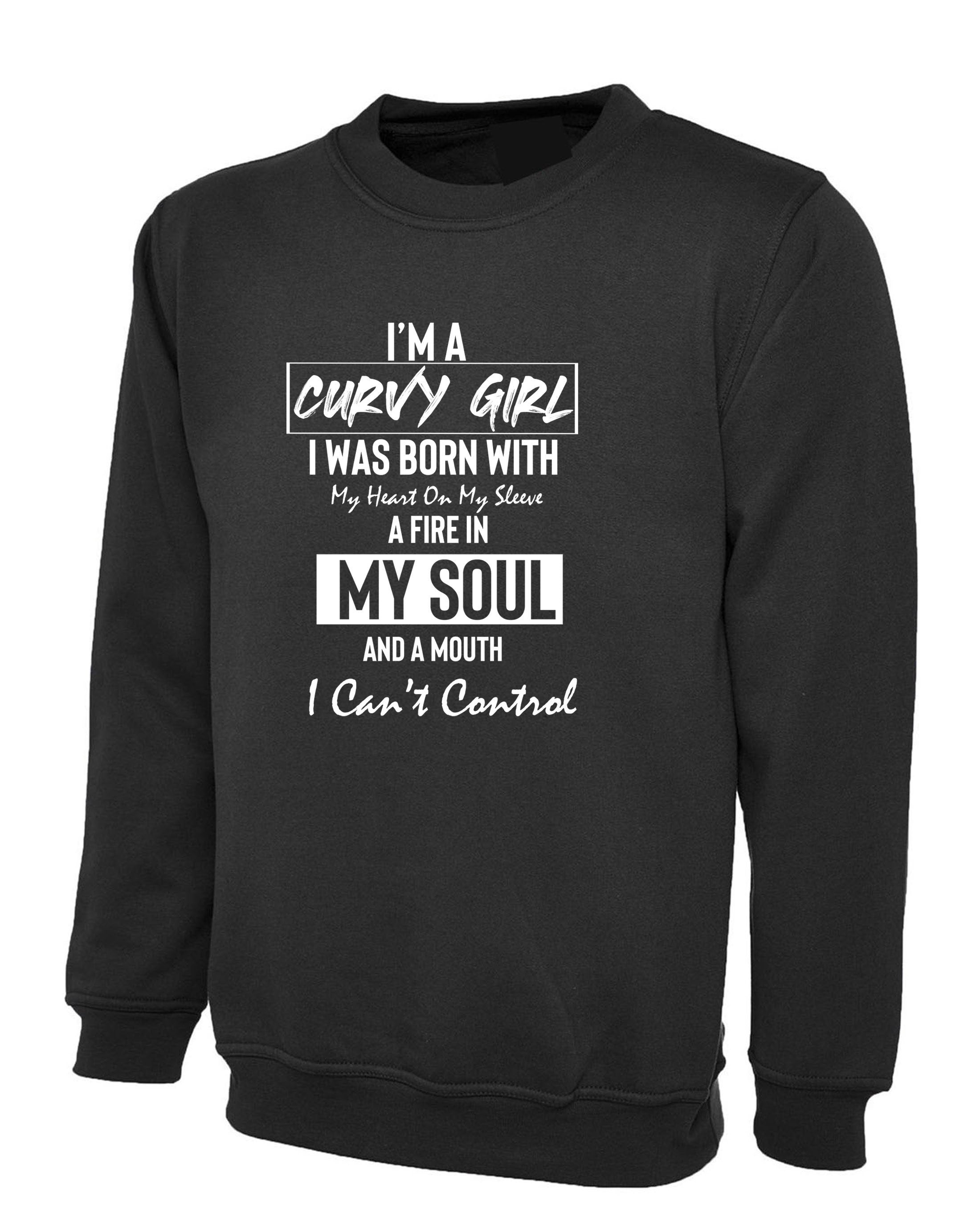 Curvy Girl With Fire in Soul and Mouth Can't Control Funny Womens Ladies Sweatshirt Jumper Sweater Shirt Joke Feminist Rude Sarcastic