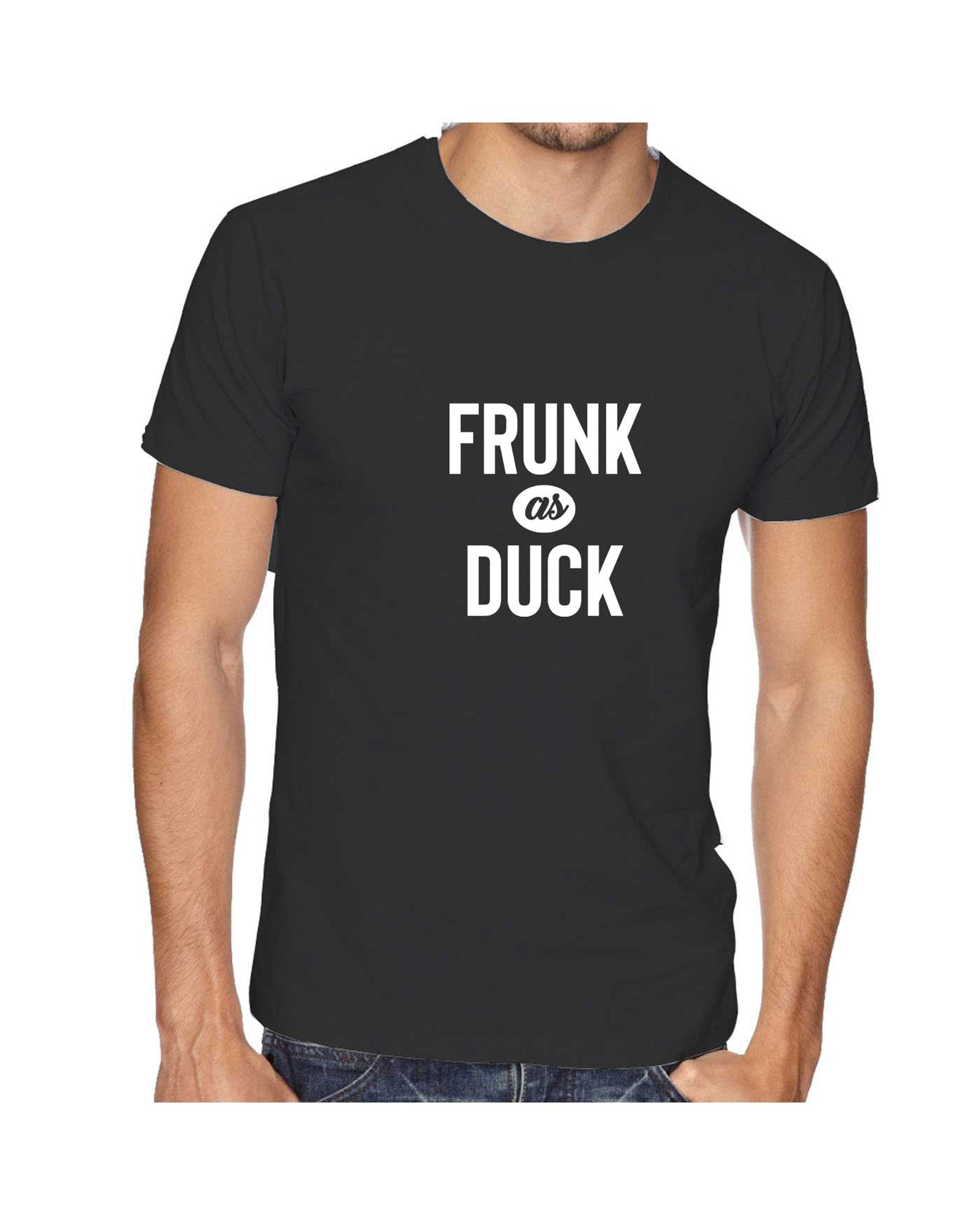 Frunk as duck T shirt , Slogan Funny Drunk T shirt Tshirt Tee Shirt T-shirt Slogan, party wear, birthday gift, Christmas gift Joke